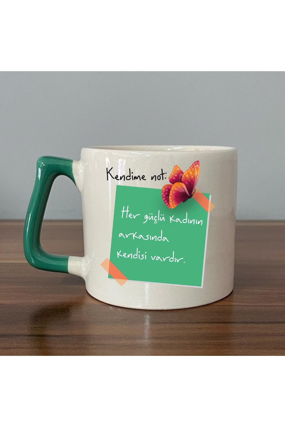 Kendime Not: Her Güçlü Kadının Arkasında Kendisi Vardır Yeşil Kulplu Prime Kupa