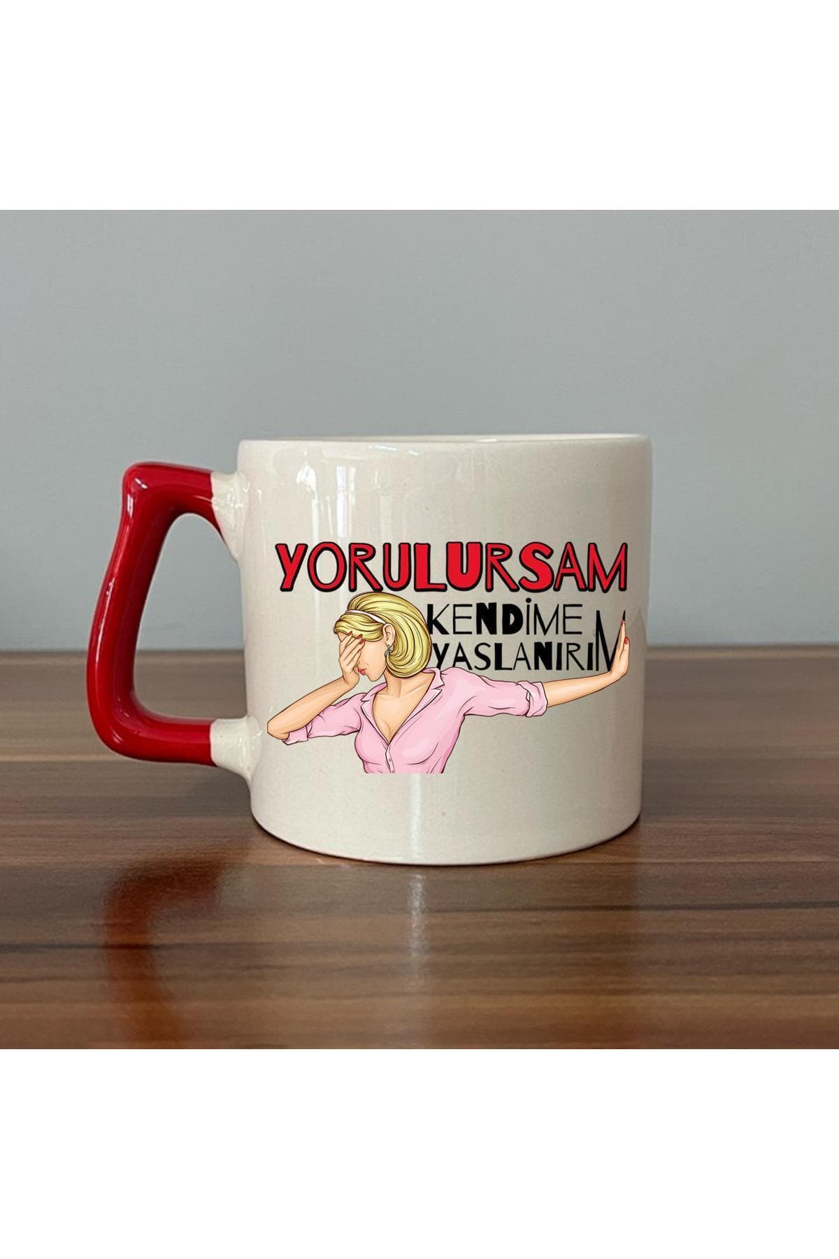 Yorulursam Kendime Yaslanırım Baskılı Kırmızı Kulplu Prime Kupa