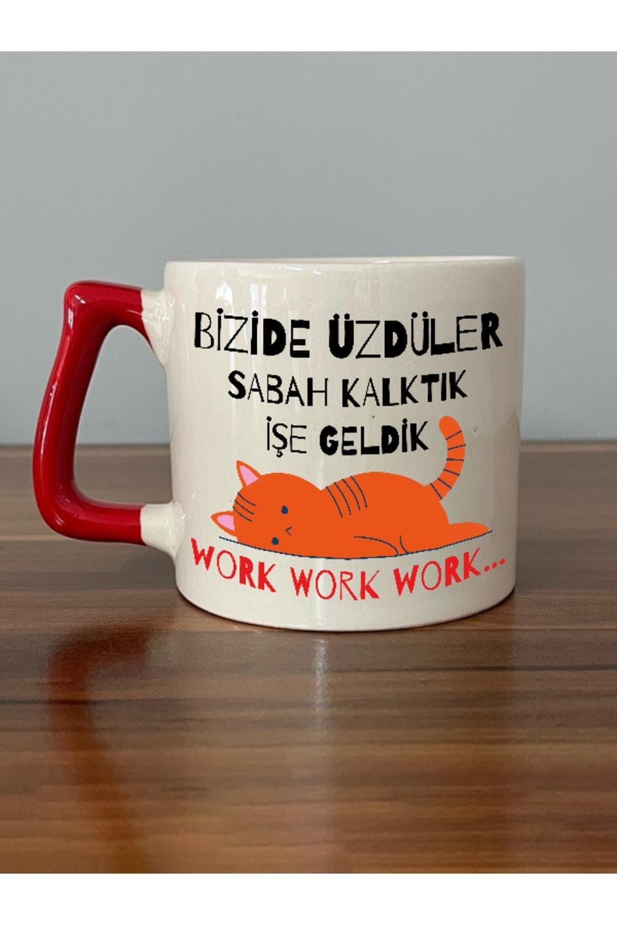 Bizi de Üzdüler, Sabah Kalktık İşe Geldik Kırmızı Kulplu Prime Kupa