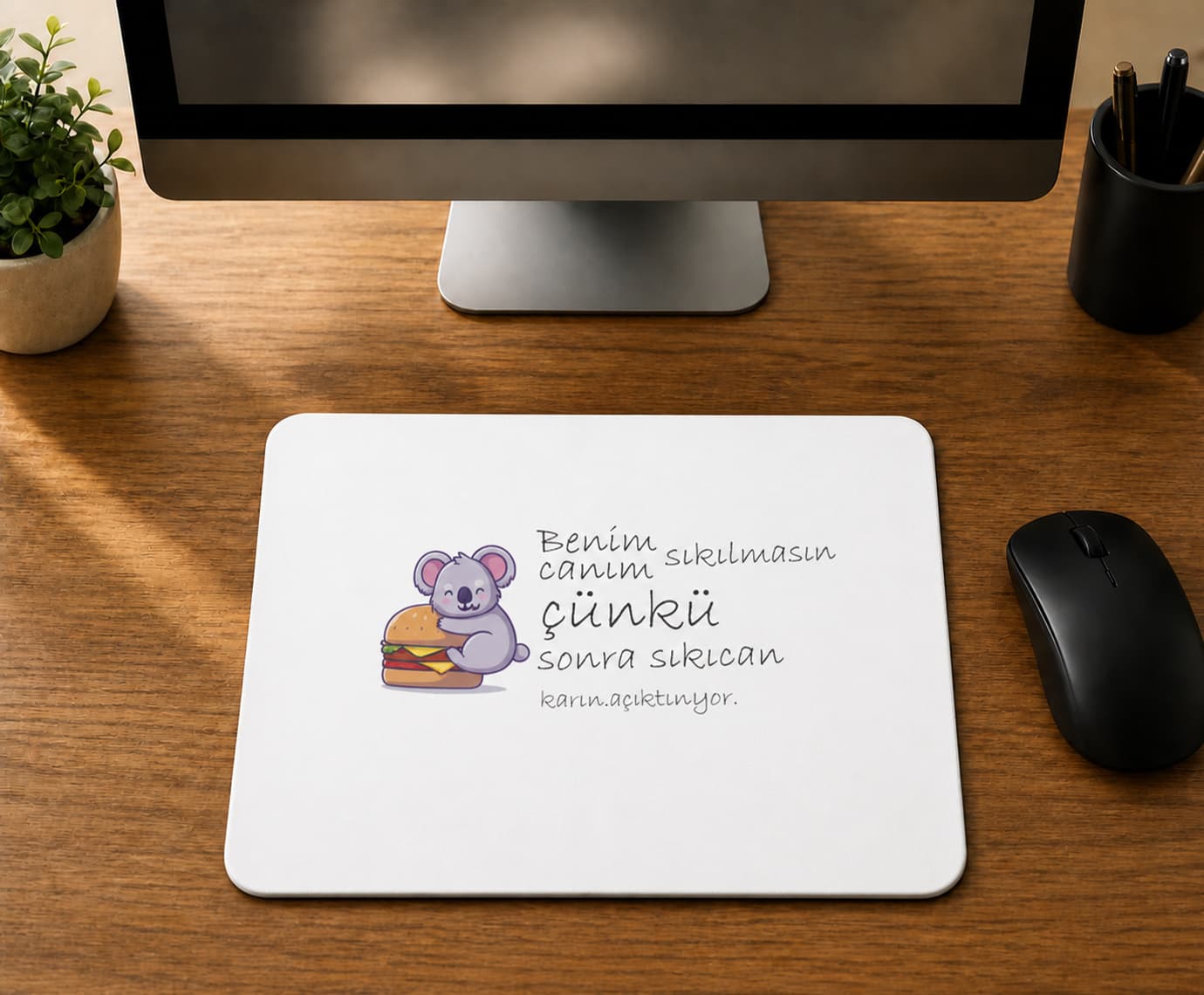 Benim Canım Sıkılmasın Çünkü Sıkı Can Karın Acıktırıyor - BASKILI MOUSE PAD