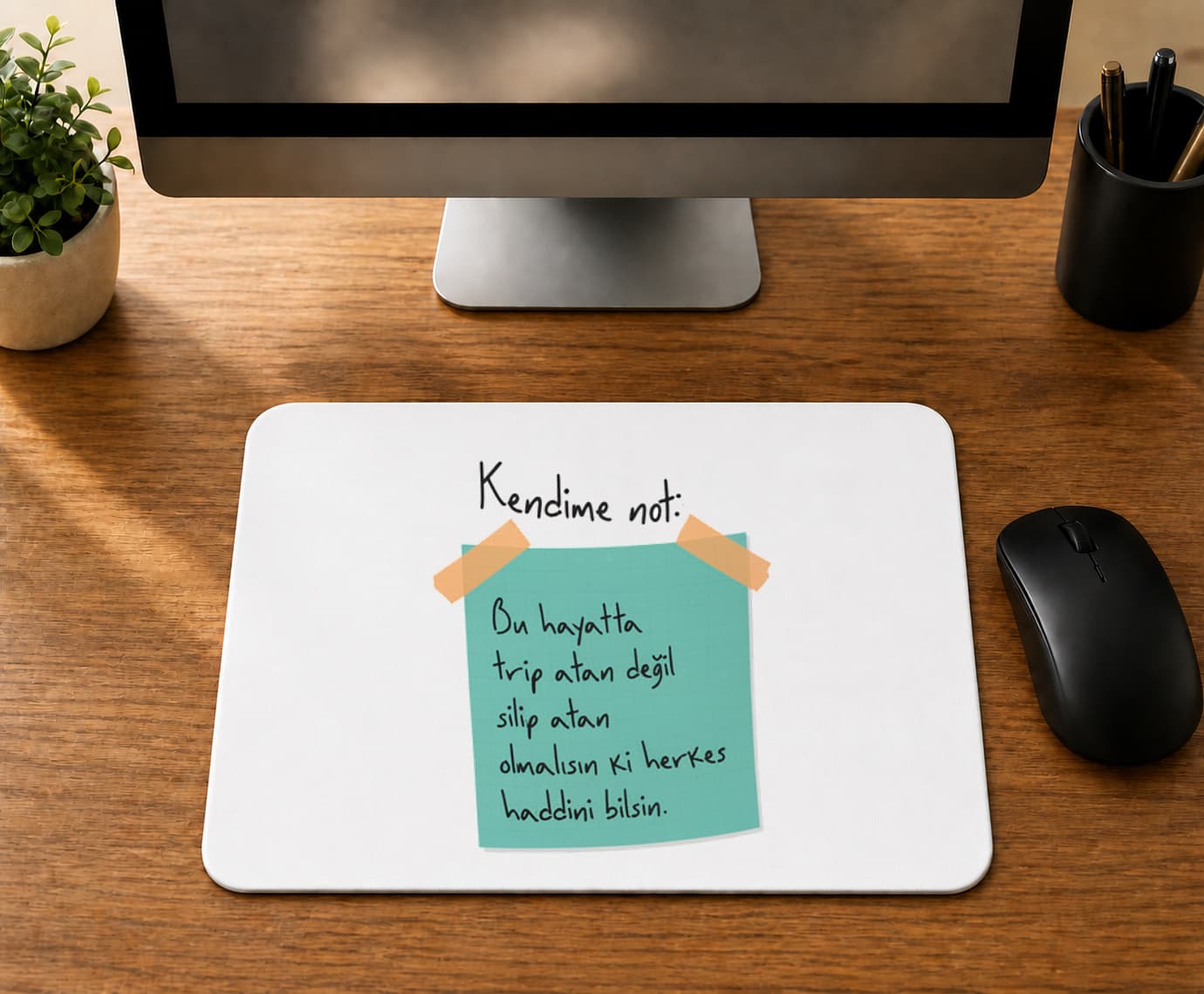 Kendime Not Bu Hayatta Trip Atan Değil - BASKILI MOUSE PAD