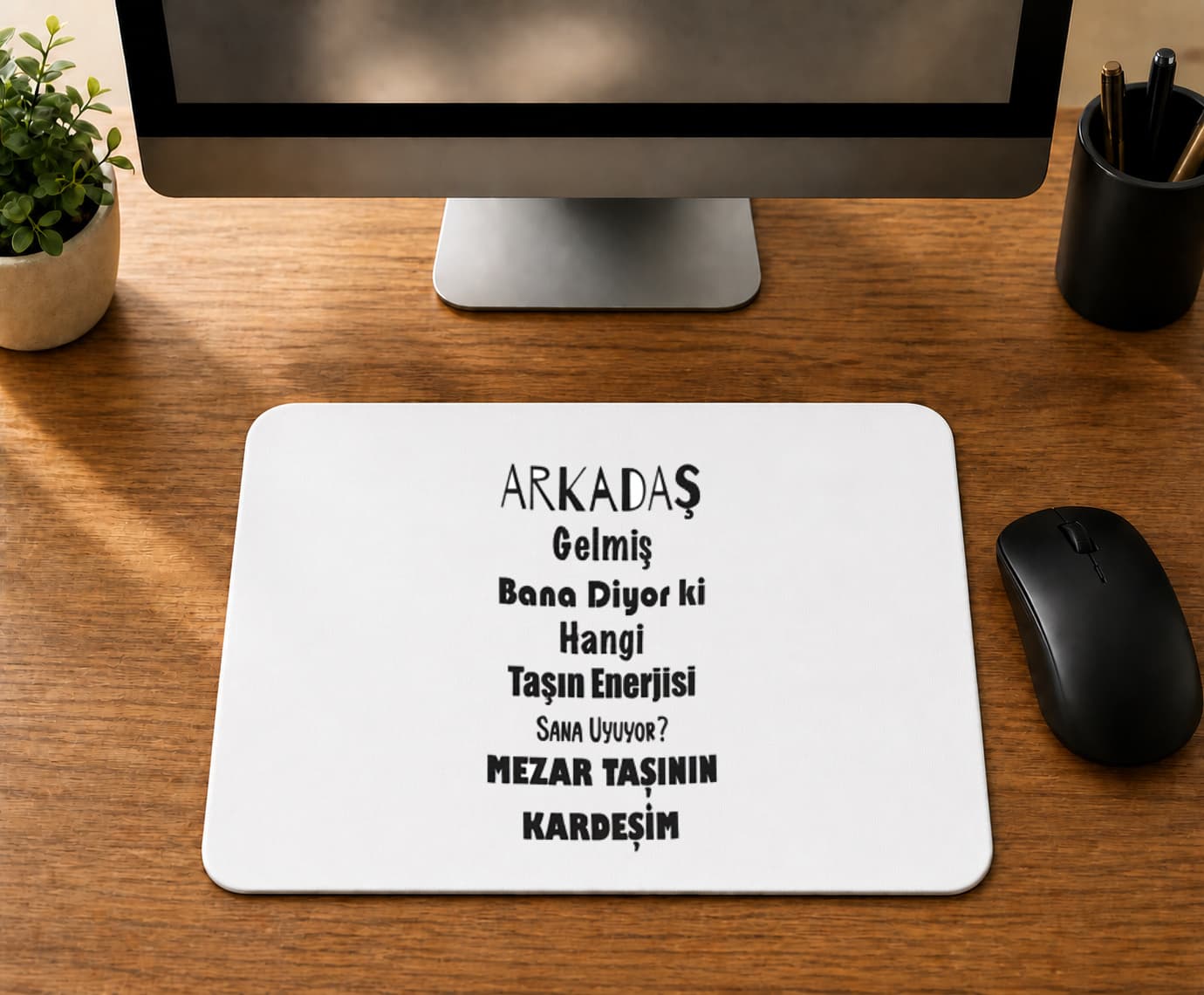 Arkadaş Gelmiş Bana Diyor Ki - BASKILI MOUSE PAD