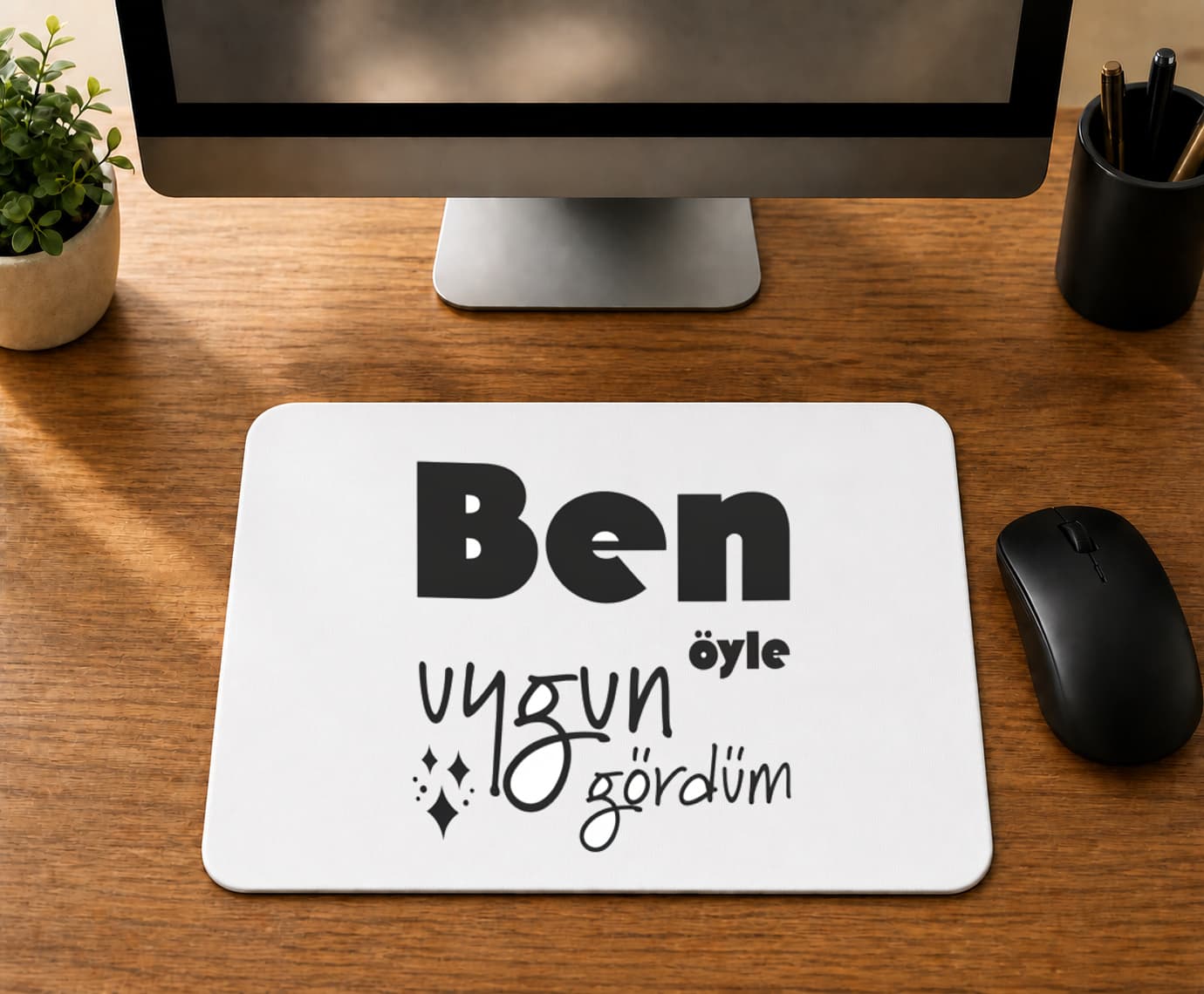 Ben Öyle Uygun Gördümturuncu - BASKILI MOUSE PAD
