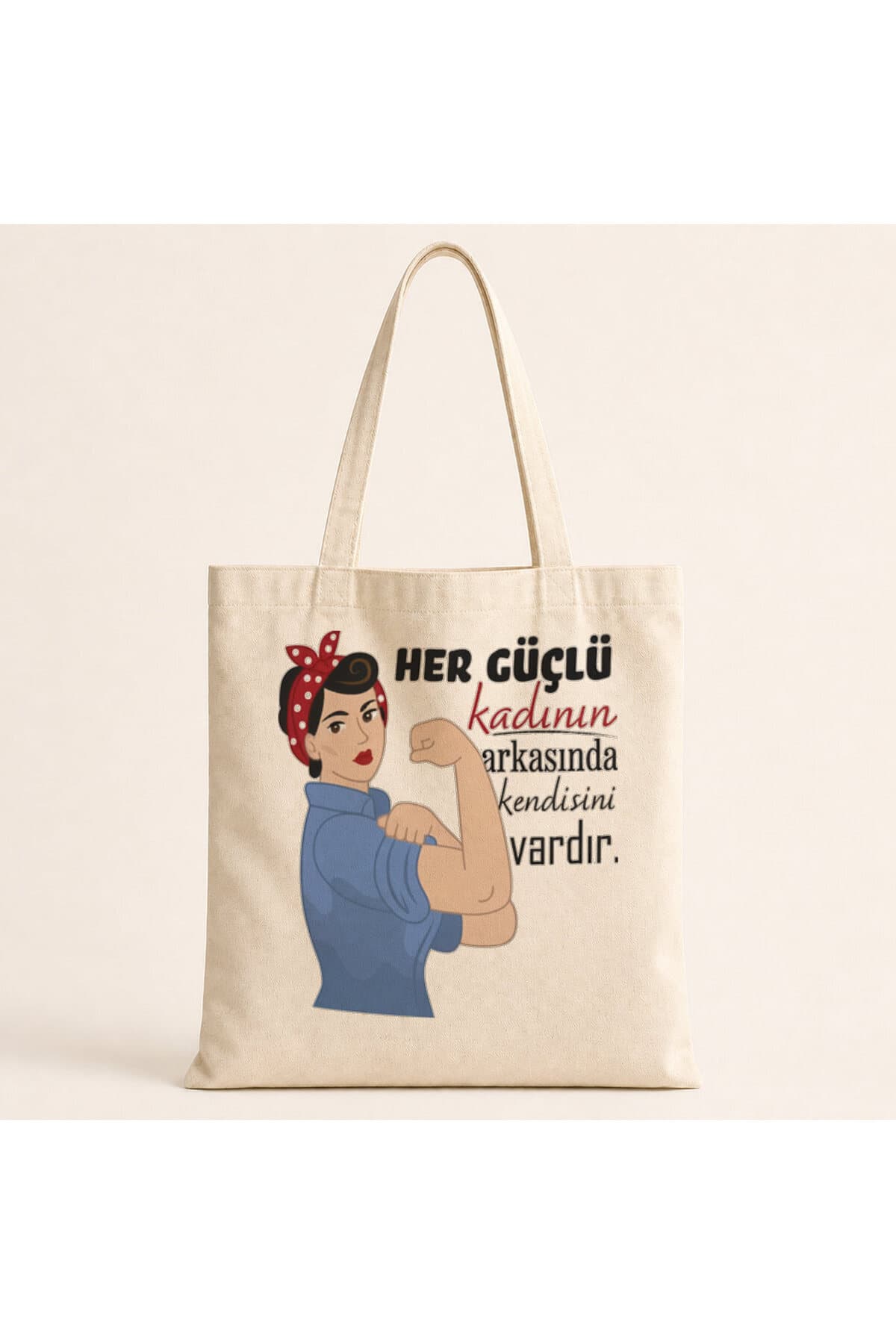 Her Güçlü Kadının Arkasında Kendisi Vardır Baskılı Bez Çanta