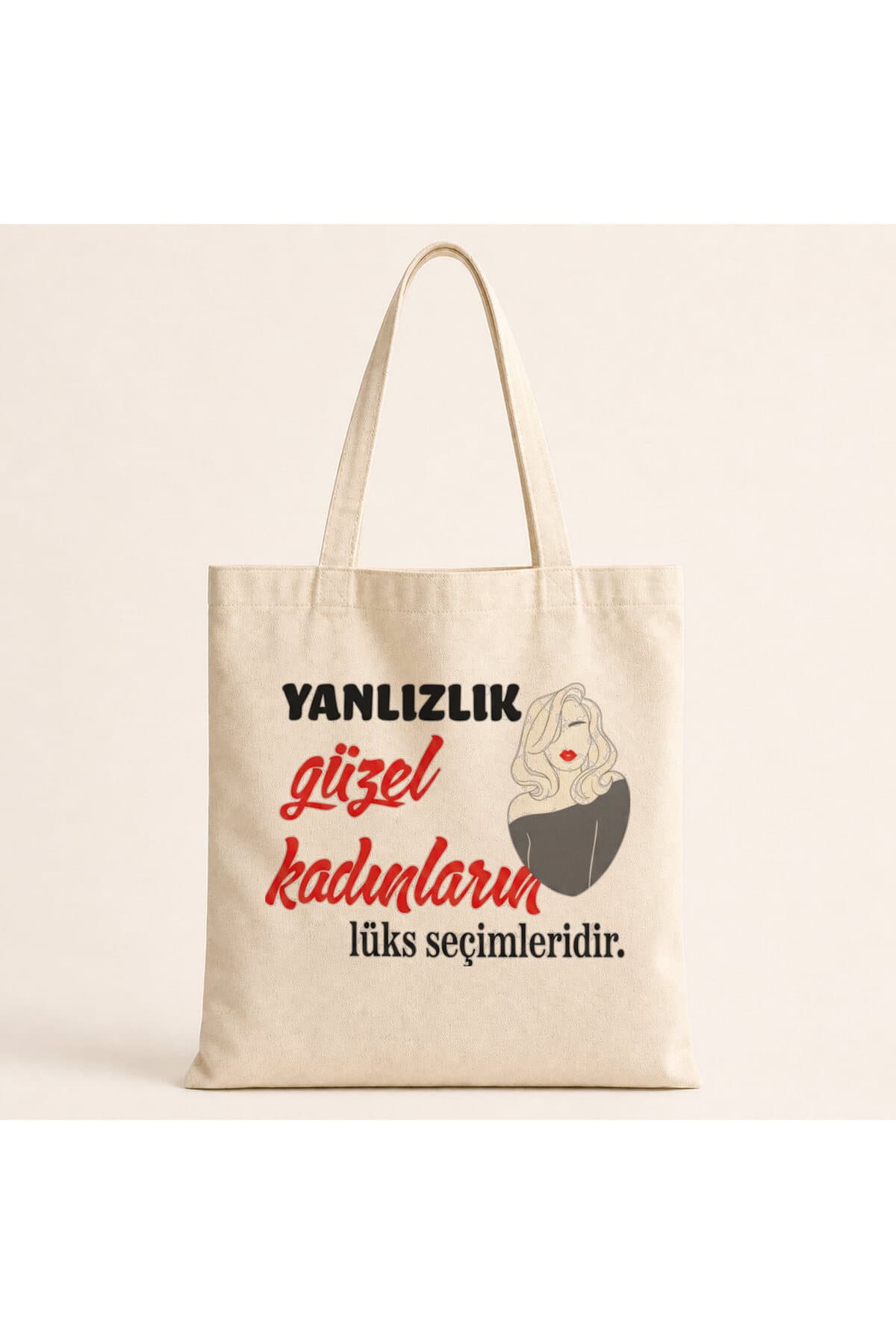Yalnızlık Güzel Kadınların Lüks Seçimleridir Baskılı Bez Çanta