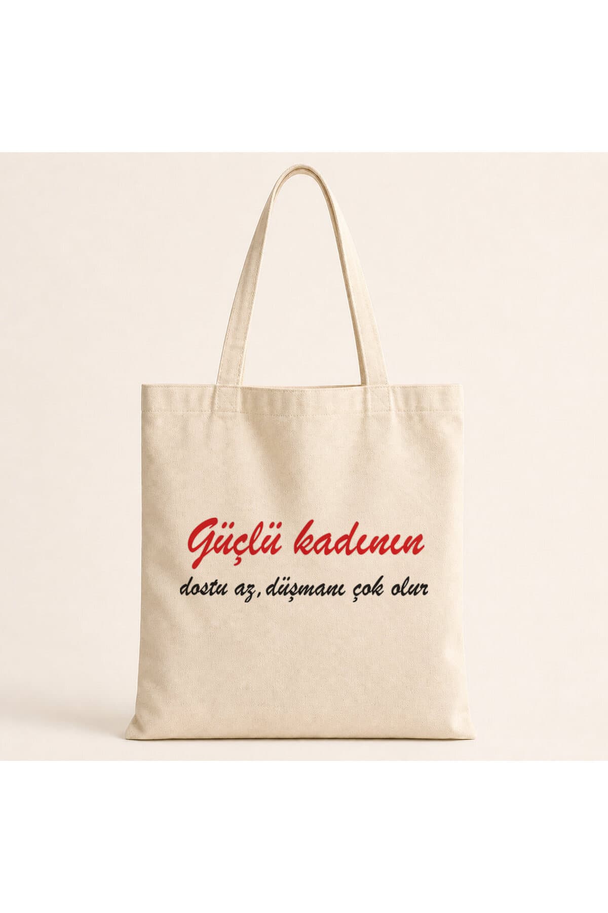 Güçlü Kadının Dostu Az Düşmanı Çok Olur Baskılı Bez Çanta
