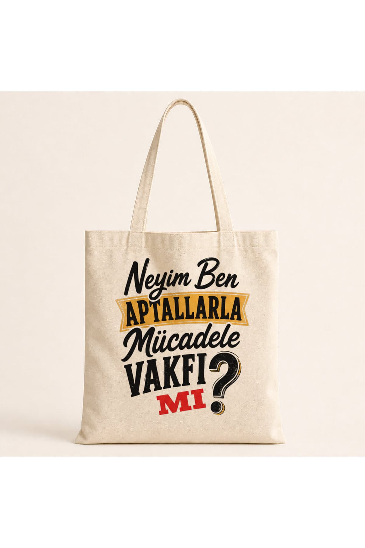 Neyim Ben Aptallarla Mücadele Vakfı Mı Baskılı Bez Çanta