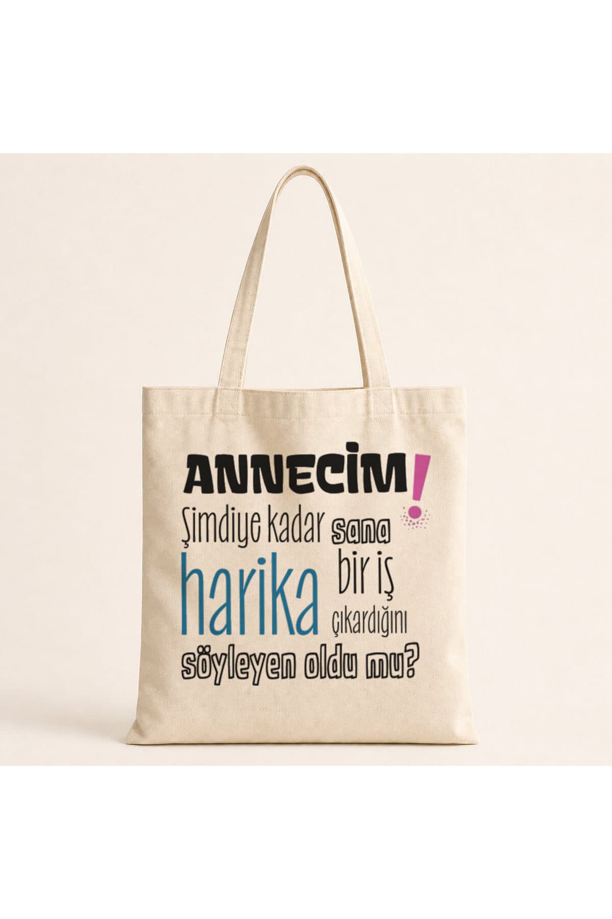 Annecim Şimdiye Kadar Sana Harika Baskılı Bez Çanta