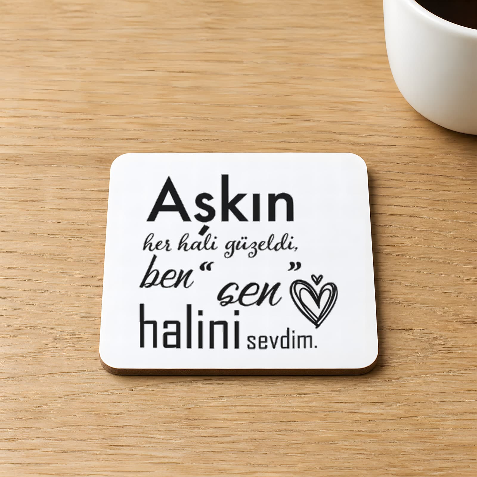 Aşkın Her Hali Güzeldi Baskılı 9x9 cm Kare MDF Bardak Altlığı - Sevgiliye Hediye Ahşap
