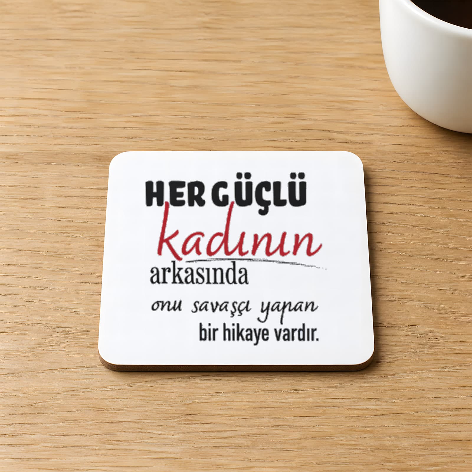 Her Güçlü Kadının Arkasında Baskılı 9x9 cm Kare MDF Bardak Altlığı Ahşap