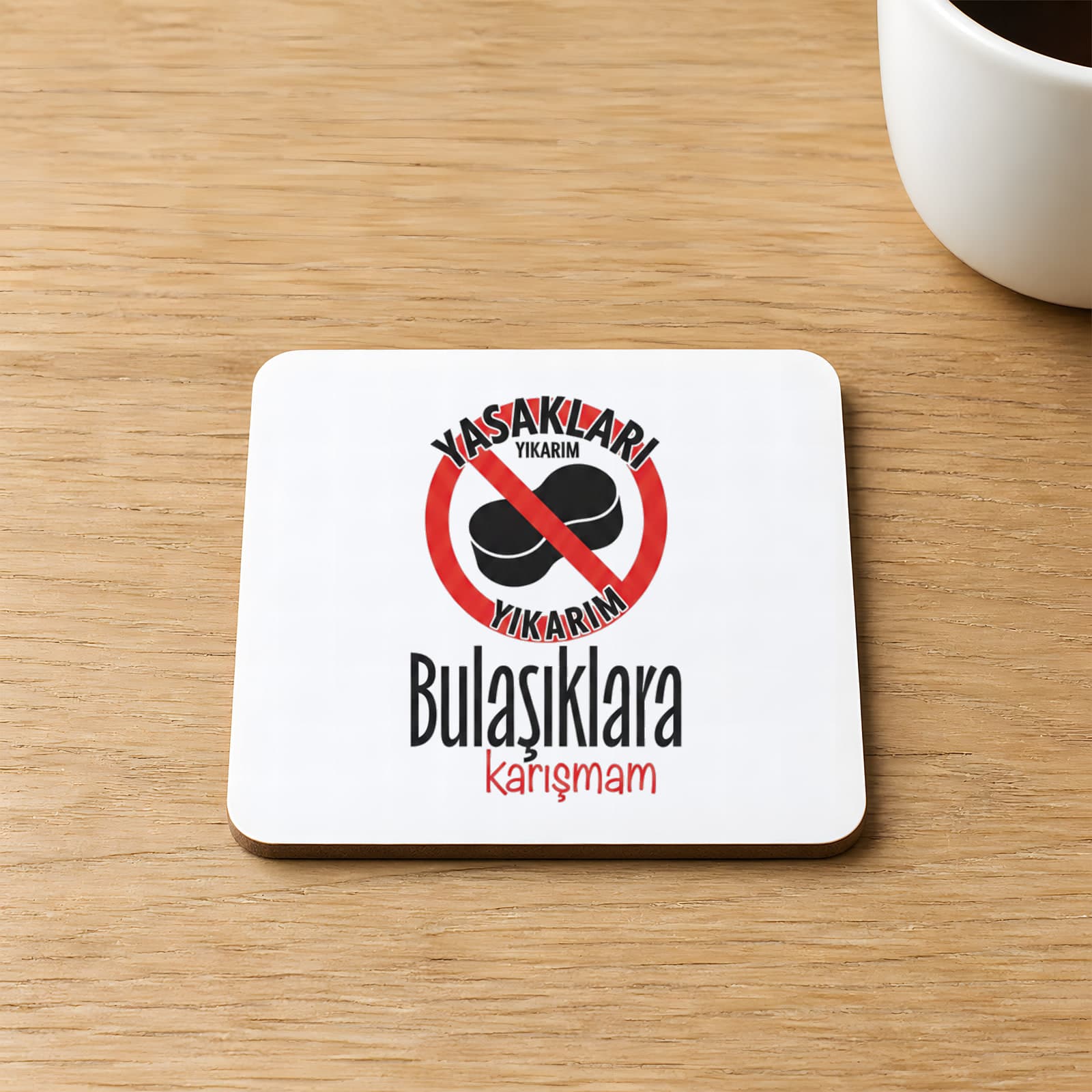 Yasakları Yıkarım Bulaşıklara Karışmam Baskılı 9x9 cm Kare MDF Bardak Altlığı Ahşap