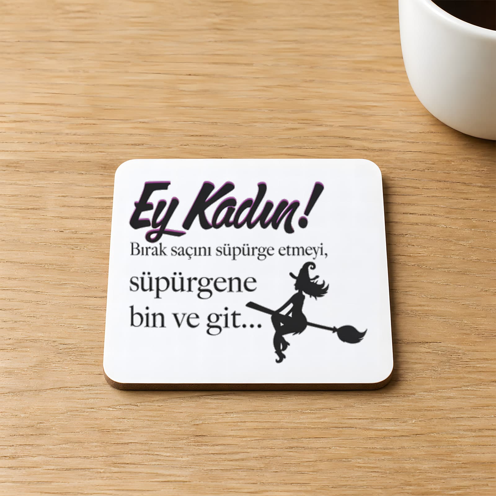 Ey Kadın Baskılı 9x9 cm Kare MDF Bardak Altlığı Ahşap