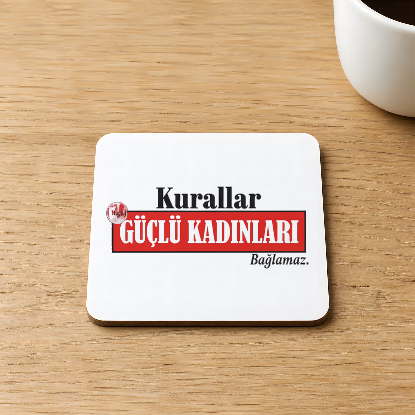 Kurallar Güçlü Kadınları Bağlamaz Baskılı 9x9 cm Kare MDF Bardak Altlığı Ahşap