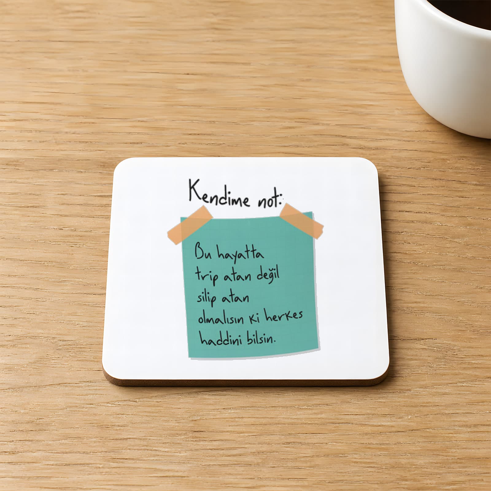 Kendime Not Bu Hayatta Trip Atan Değil Baskılı 9x9 cm Kare MDF Bardak Altlığı Ahşap