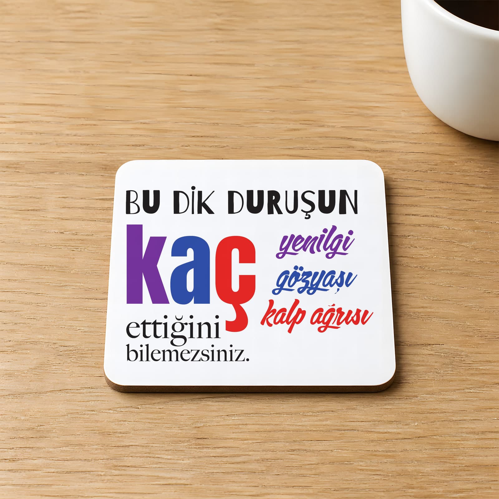 Bu Dik Duruşun Baskılı 9x9 cm Kare MDF Bardak Altlığı Ahşap