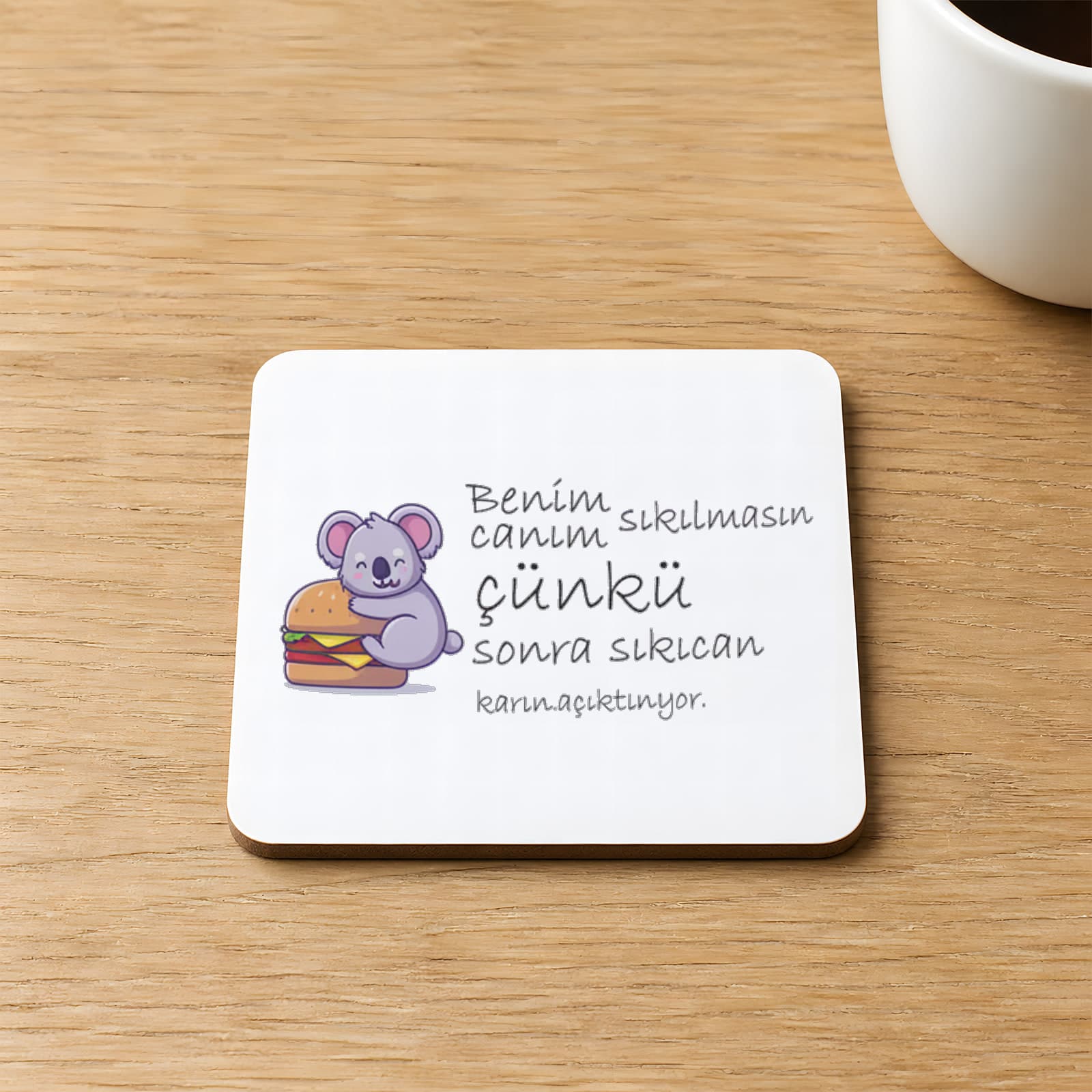 Benim Canım Sıkılmasın Çünkü Sıkı Can Karın Acıktırıyor Baskılı 9x9 cm Kare MDF Bardak Altlığı Ahşap