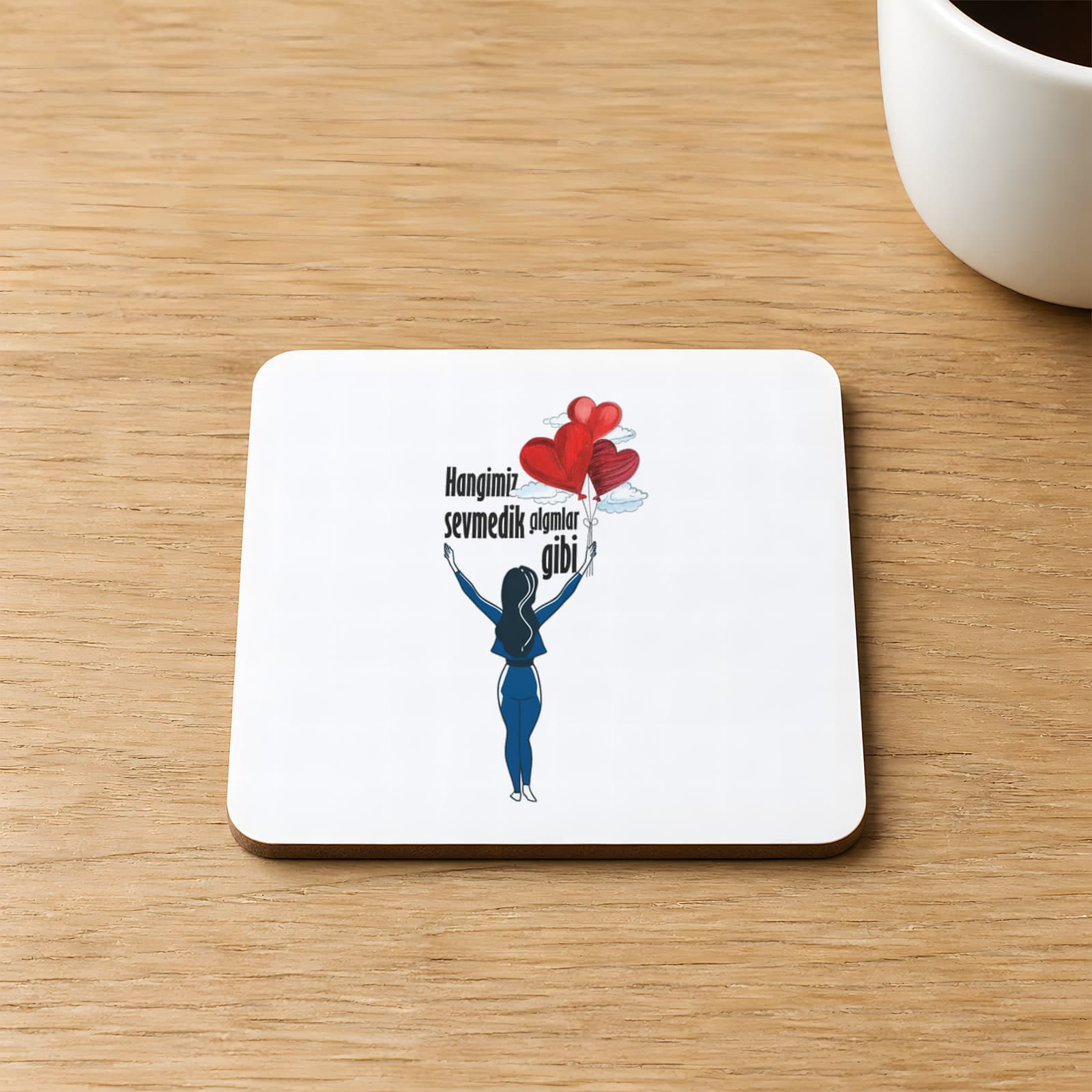 Hangimiz Sevmedik Çılgınlar Gibi Balonlu Kız Baskılı 9x9 cm Kare MDF Bardak Altlığı Ahşap