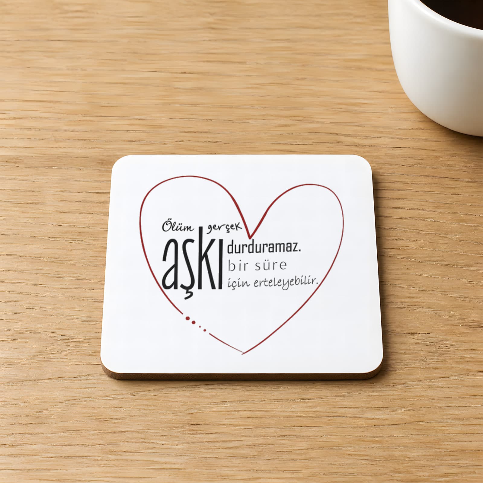 Ölüm Gerçek Aşkı Durduramaz Baskılı 9x9 cm Kare MDF Bardak Altlığı - Sevgiliye Hediye Ahşap
