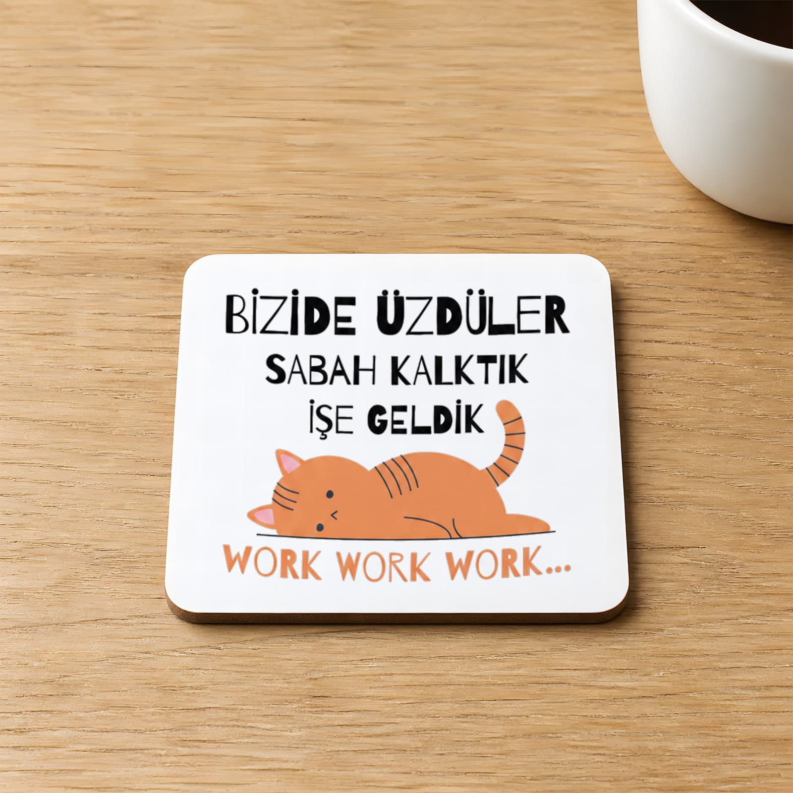 Bizide Üzdüler Sabah Kalktık İşe Geldik Baskılı 9x9 cm Kare MDF Bardak Altlığı Ahşap