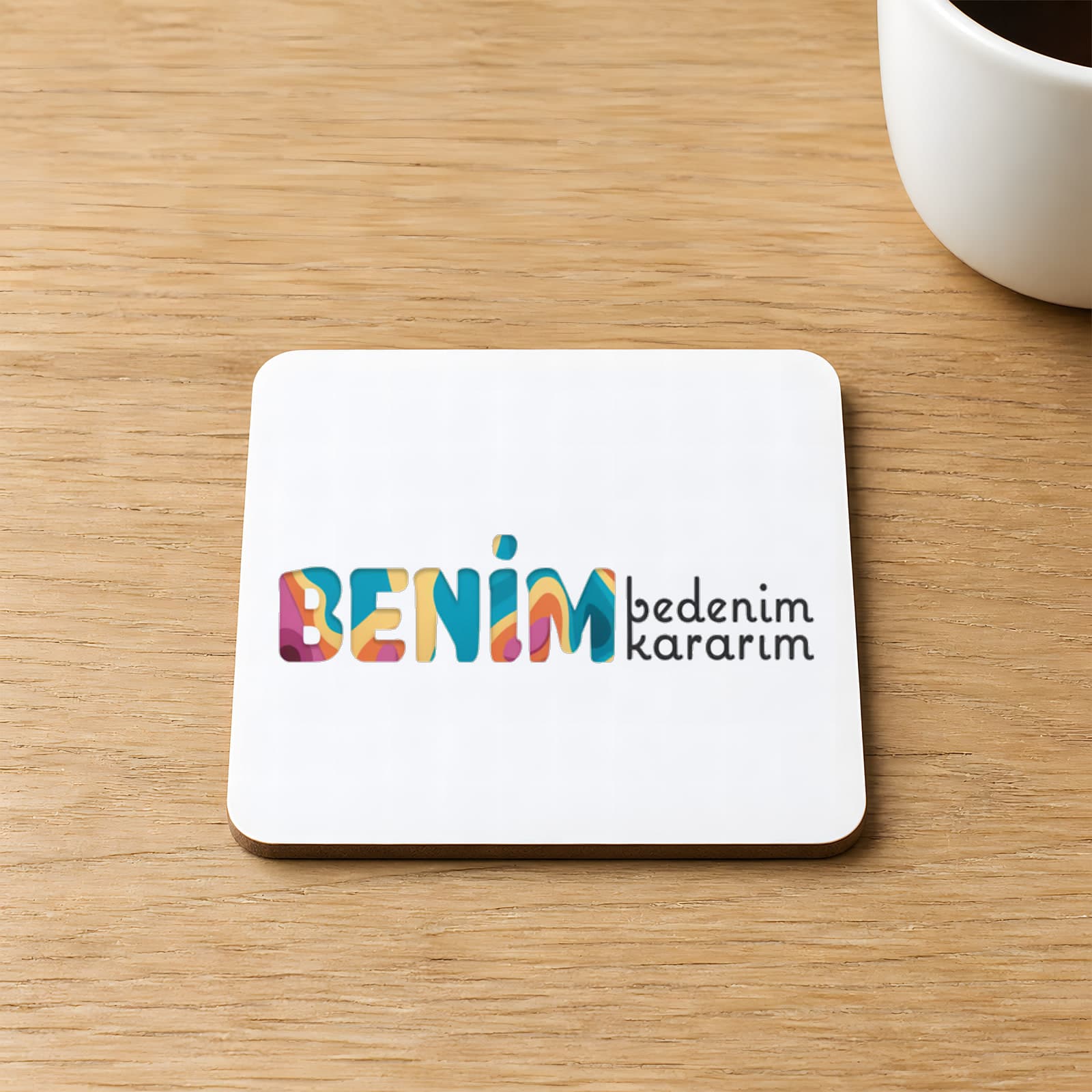 Benim Bedenim Benim Kararım Baskılı 9x9 cm Kare MDF Bardak Altlığı Ahşap