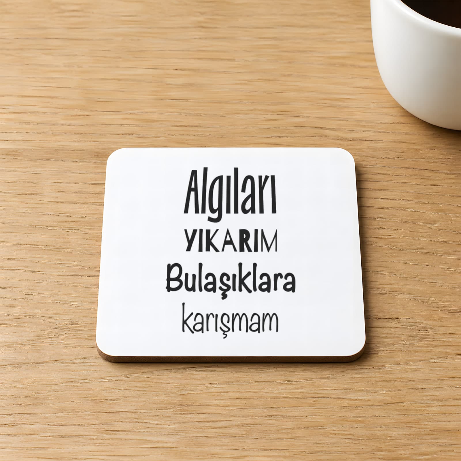 Algıları Yıkarım Bulaşıklara Karışmam Baskılı 9x9 cm Kare MDF Bardak Altlığı Ahşap