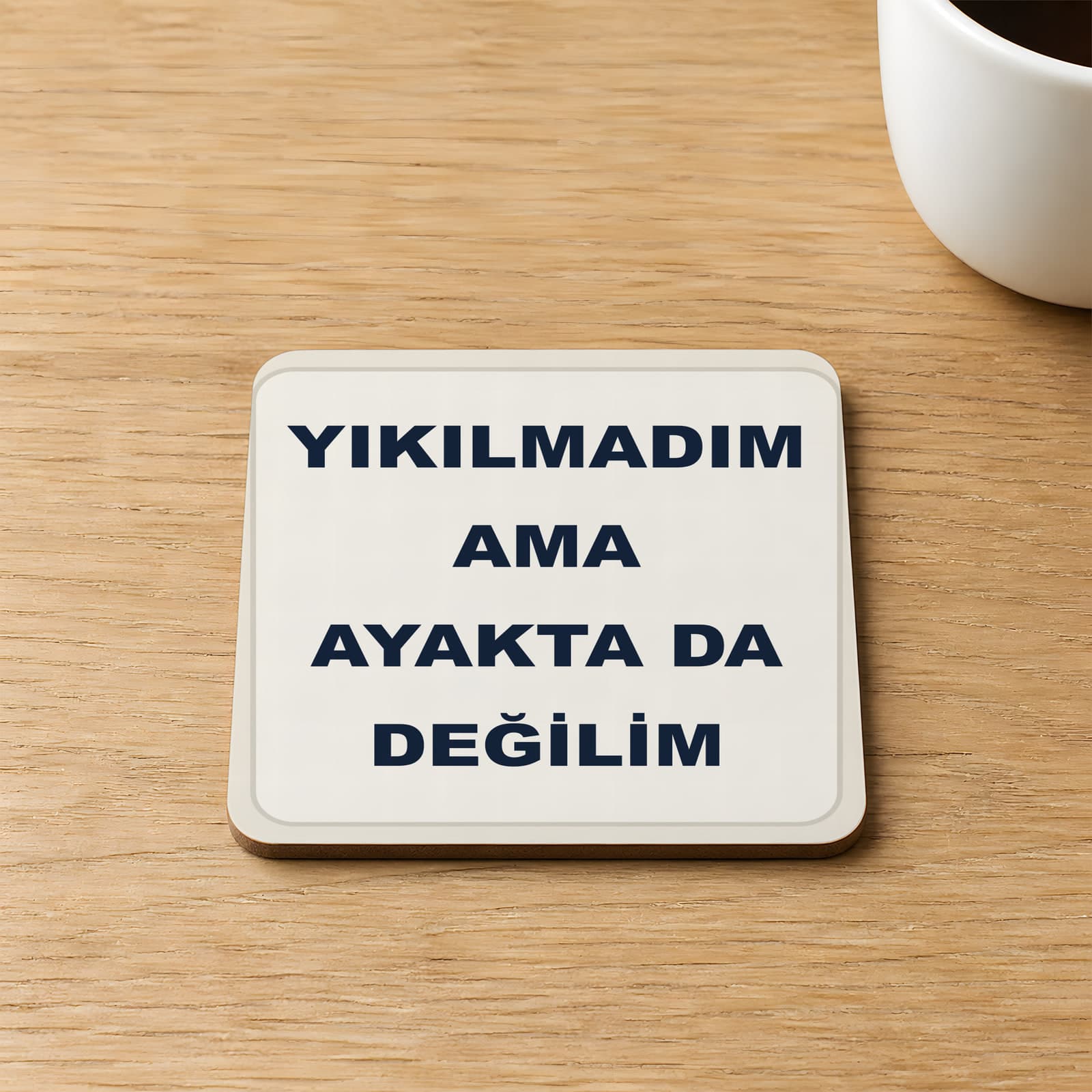 Yıkılmadım Ama Ayakta Da Değilim Baskılı 9x9 cm Kare MDF Bardak Altlığı Ahşap