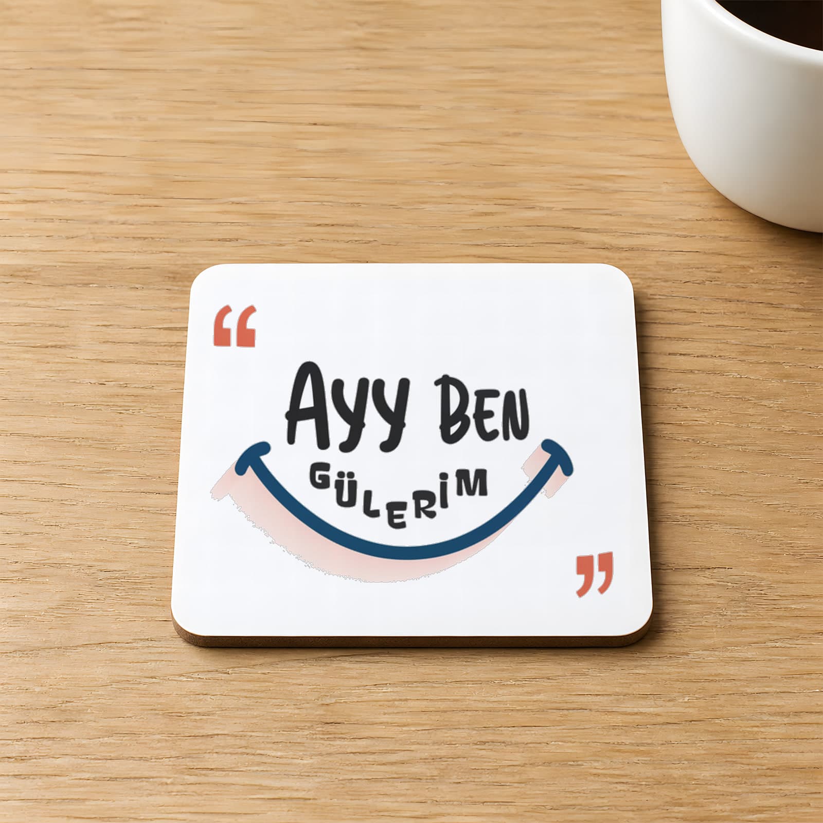 Ayy Ben Gülerim Baskılı 9x9 cm Kare MDF Bardak Altlığı Ahşap