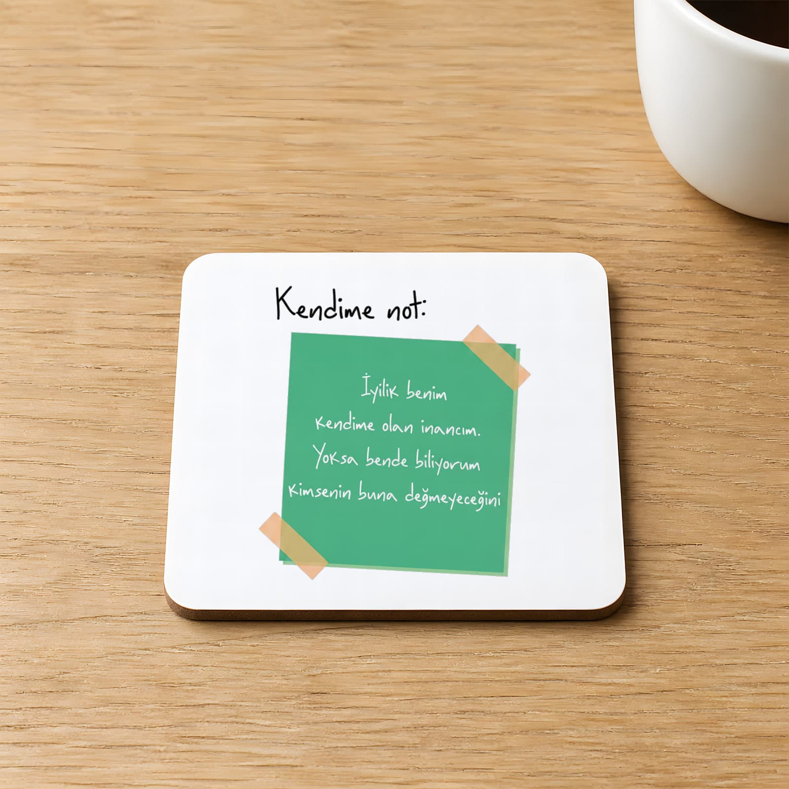 Kendime Not İyilik Benim Kendime Olan İnancım Baskılı 9x9 cm Kare MDF Bardak Altlığı Ahşap