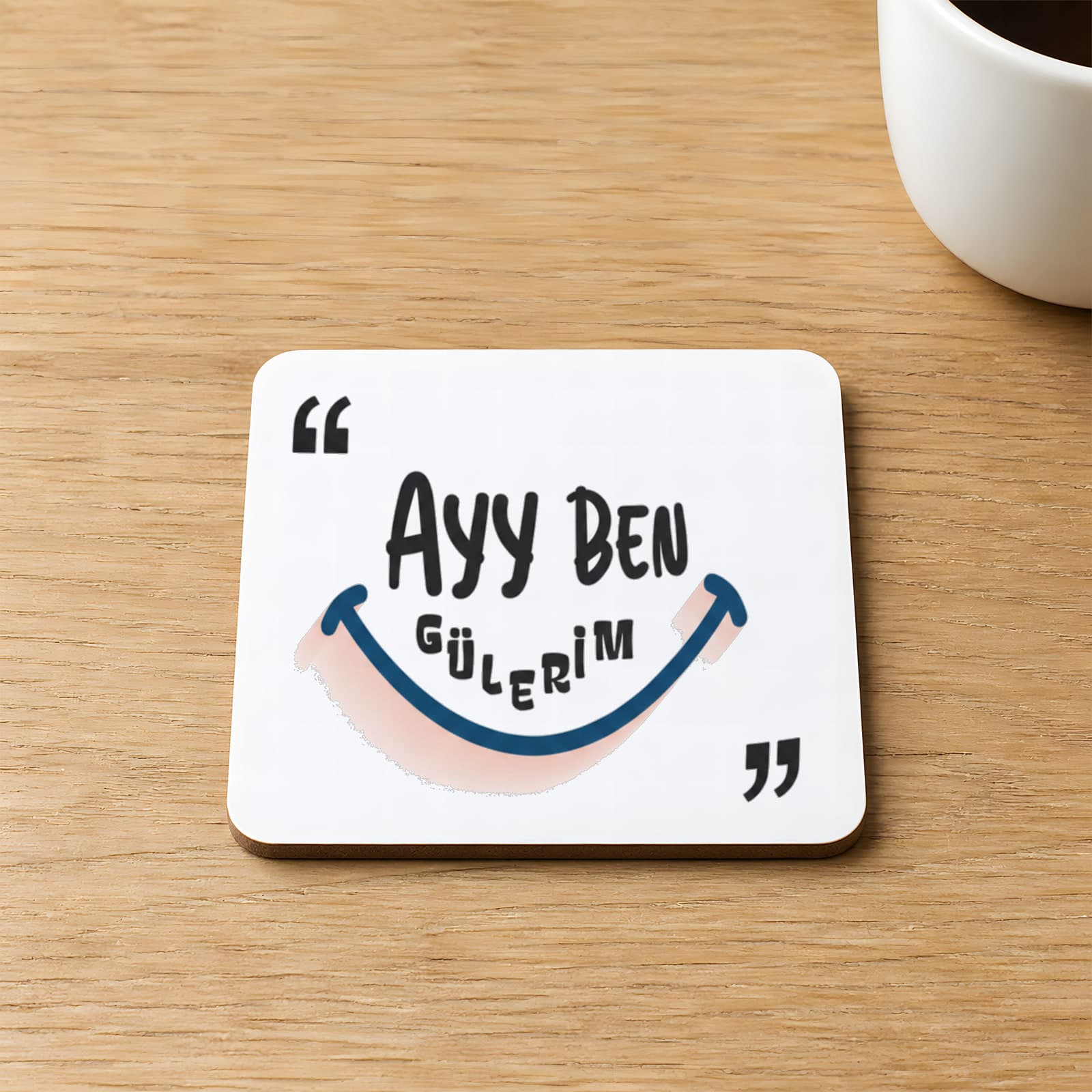 Ayy Benim Gülerim Baskılı 9x9 cm Kare MDF Bardak Altlığı Ahşap