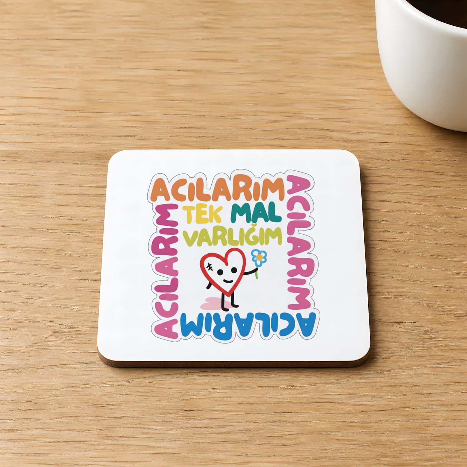 Tek Mal Varlığım Acılarım Baskılı 9x9 cm Kare MDF Bardak Altlığı Ahşap