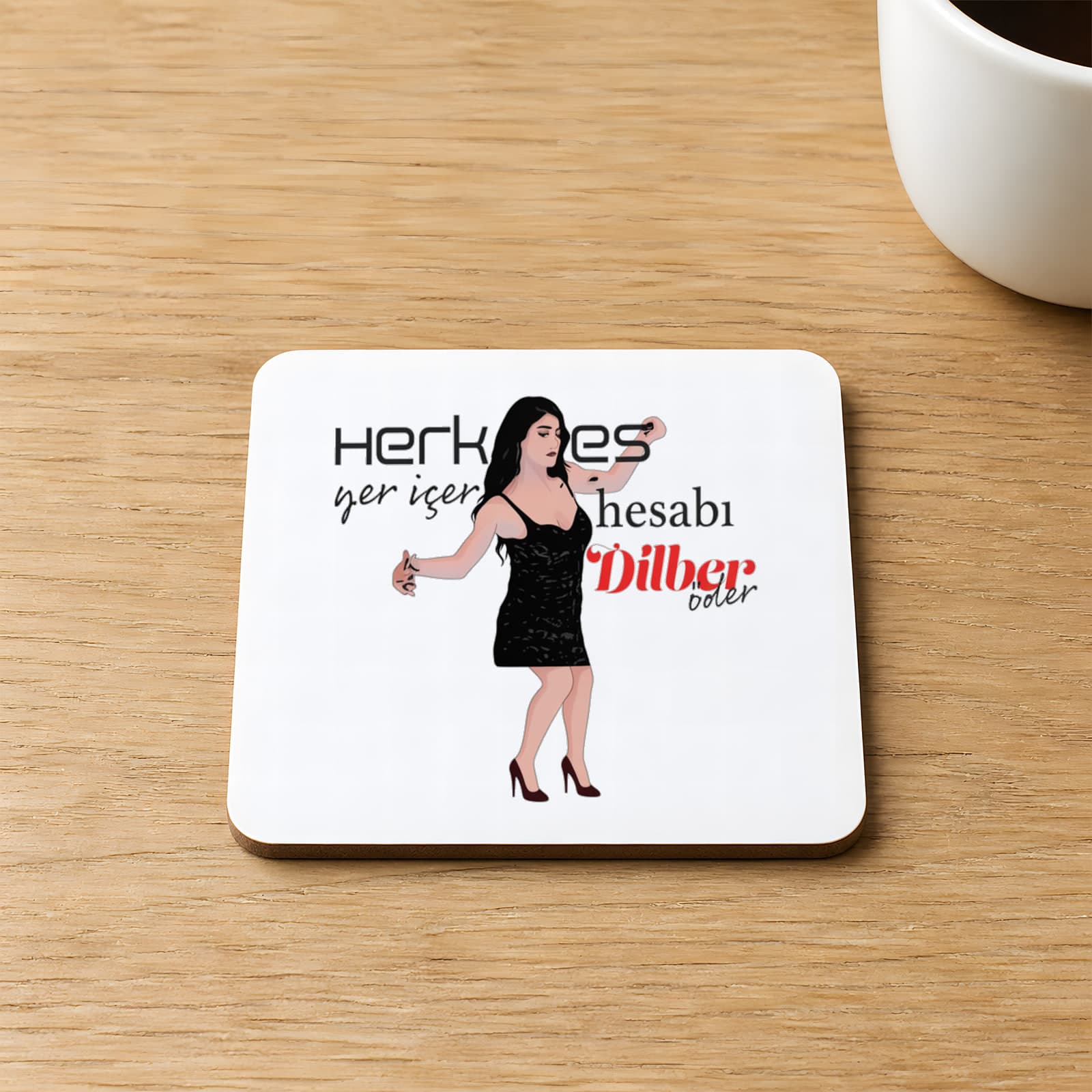 Herkes Yer İçer Hesabı Dilber Öder Baskılı 9x9 cm Kare MDF Bardak Altlığı Ahşap