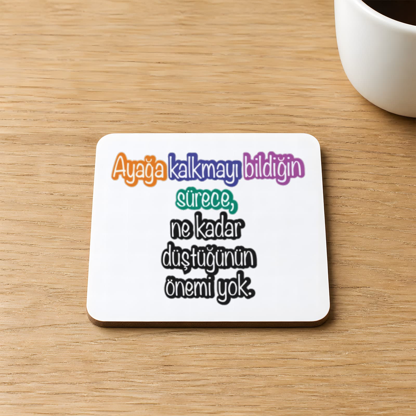 Ayağa Kalkmayı Bildiğin Sürece Baskılı 9x9 cm Kare MDF Bardak Altlığı Ahşap