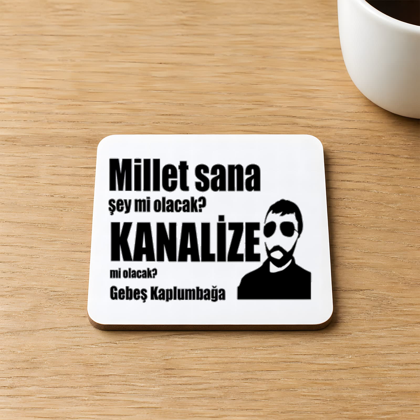 Millet Sana Mı Kanalize Olacak Baskılı 9x9 cm Kare MDF Bardak Altlığı Ahşap