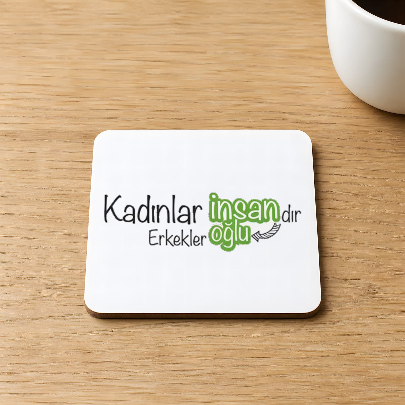 Kadınlar İnsandır Erkekler İnsanoğlu Baskılı 9x9 cm Kare MDF Bardak Altlığı Ahşap