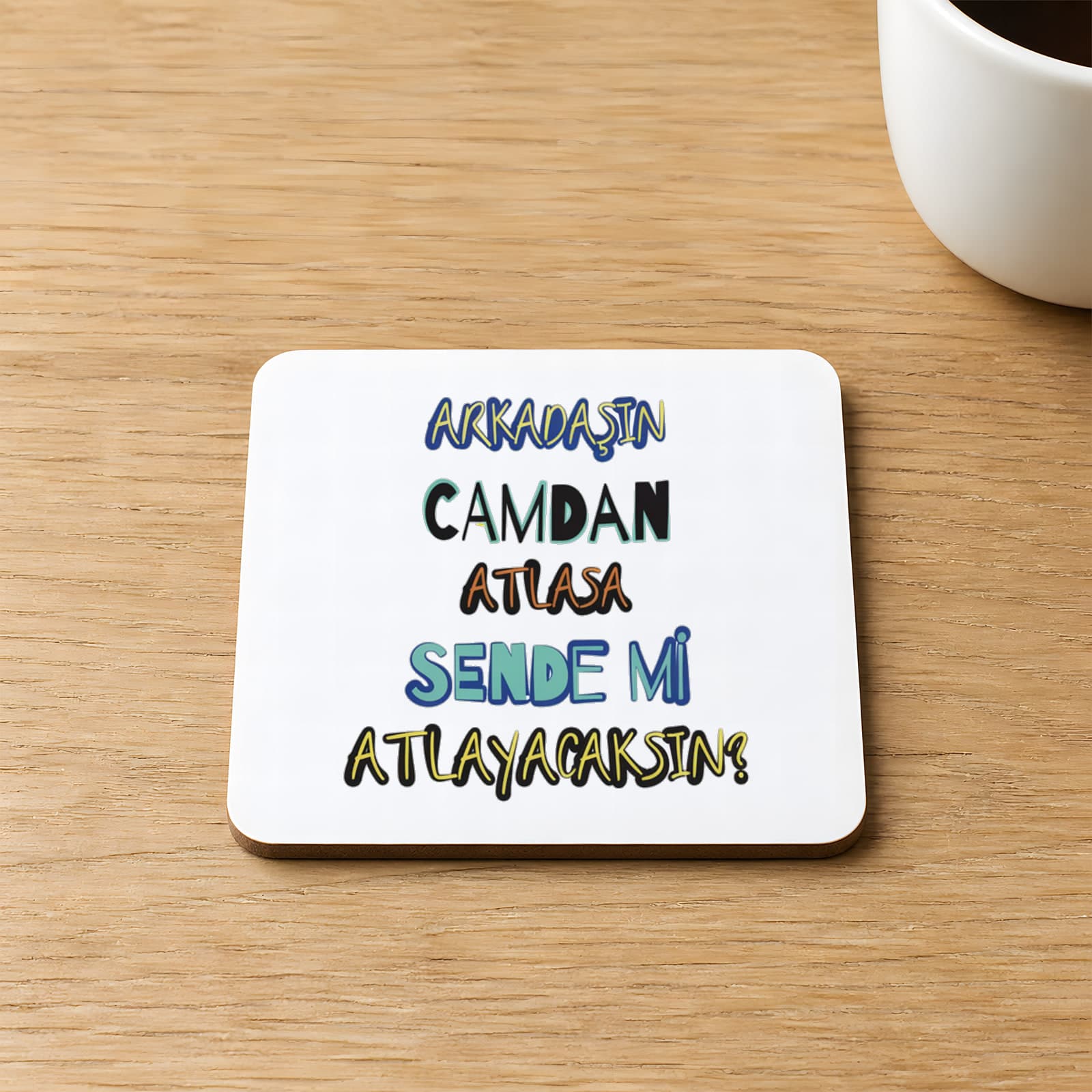Sende Mi Atlayacaksın Baskılı 9x9 cm Kare MDF Bardak Altlığı Ahşap