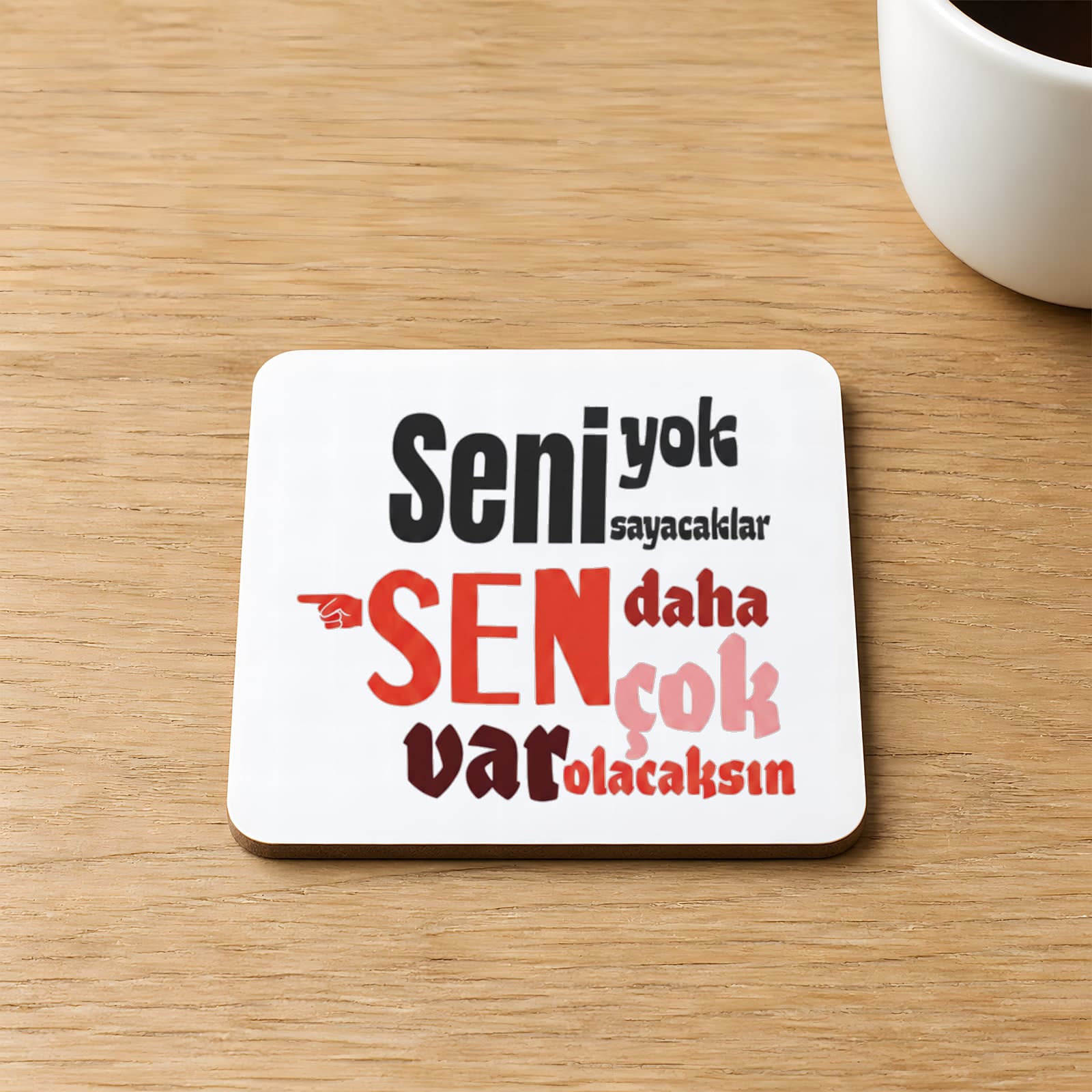 Seni Yok Sayacaklar Baskılı 9x9 cm Kare MDF Bardak Altlığı Ahşap