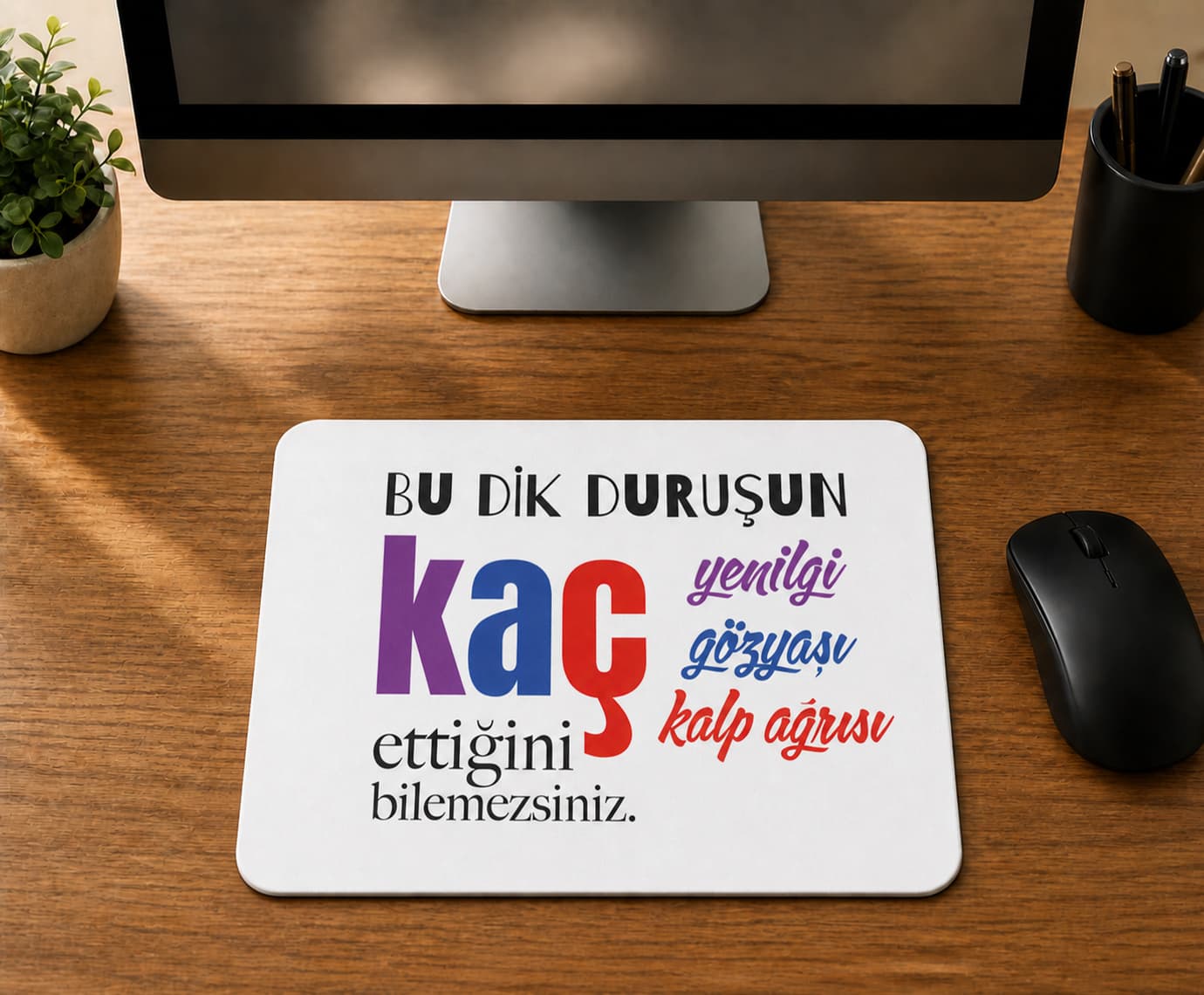 Bu Dik Duruşun Baskılı Mousepad Bilgisayar Altlığı