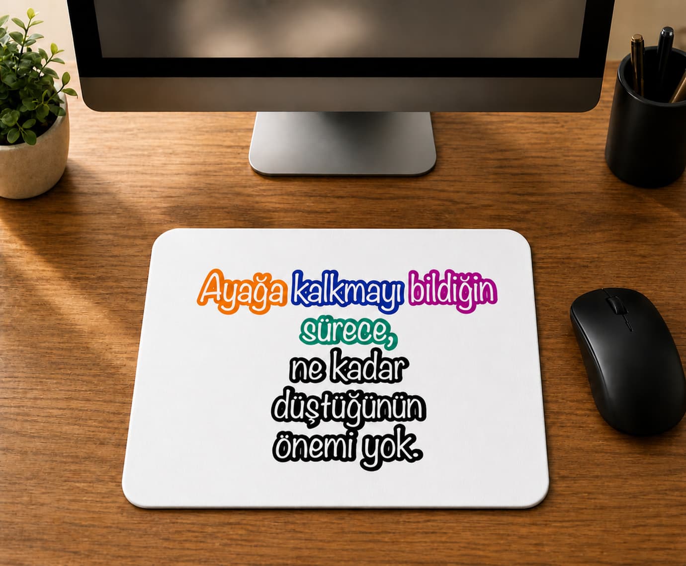 Ayağa Kalkmayı Bildiğin Sürece Baskılı Mousepad Bilgisayar Altlığı