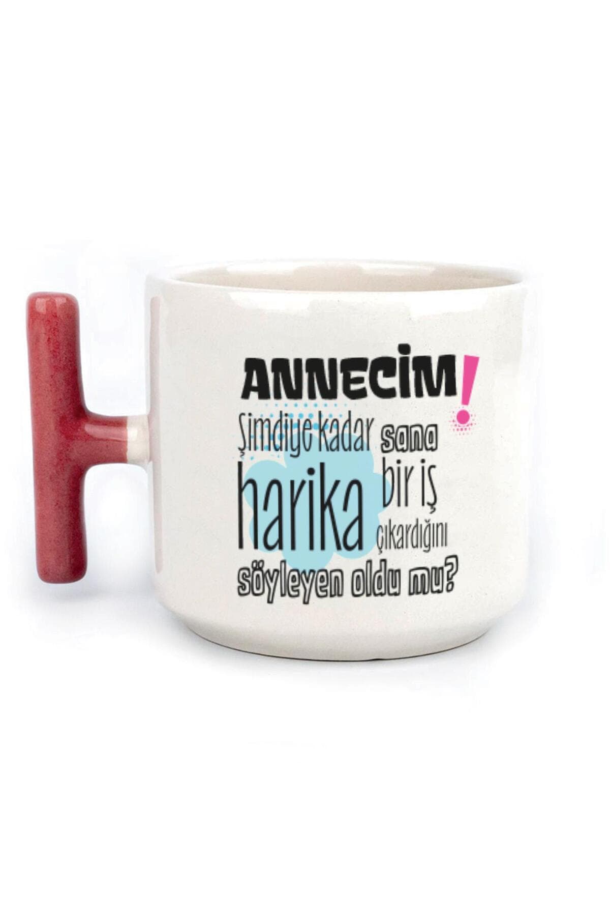 Annecim Şimdiye Kadar Sana Harika Baskılı Kırmızı Kulplu T Kupa Bardak Fincan Mug