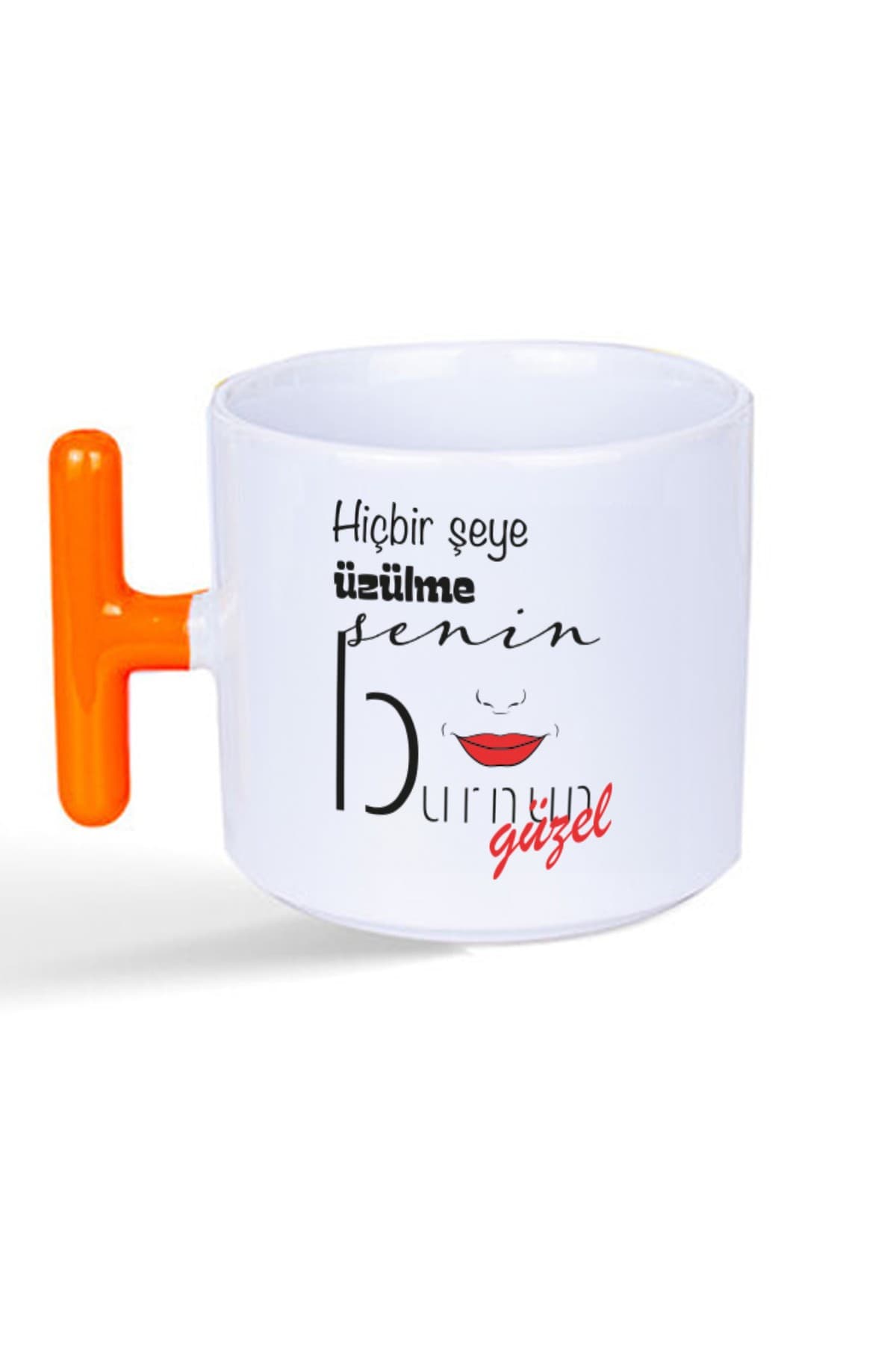 Hiçbir Şeye Üzülme Senin Burnun Güzel Baskılı Turuncu Kulplu T Kupa Bardak Fincan Mug