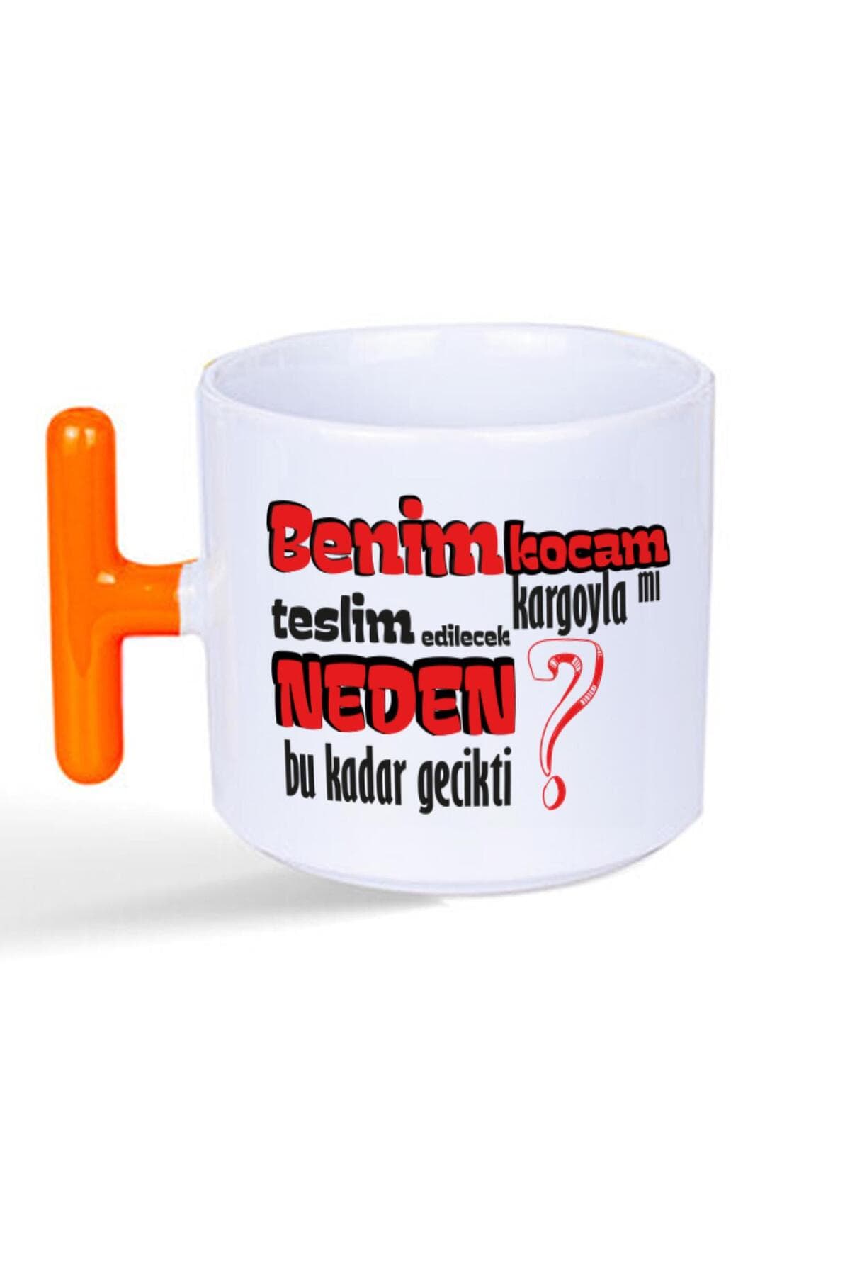 Benim Kocam Kargoyla Mı Teslim Edilecek Baskılı Turuncu Kulplu T Kupa - Sevgiliye Hediye Bardak