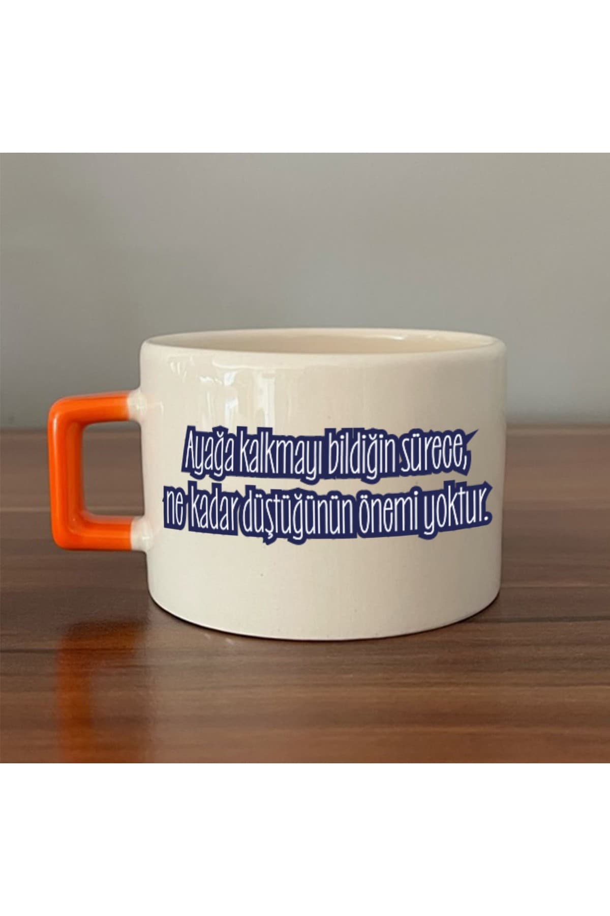 Ayağa Kalkmayı Bildiğin Sürece Renksiz Baskılı Turuncu Kulplu Kare Kupa Bardak Fincan Mug