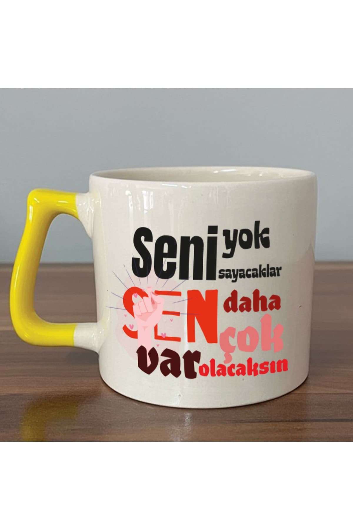 Seni Yok Sayacaklar Baskılı Sarı Kulplu Prime Kupa - Kadınlar Günü Hediyesi Bardak Fincan Mug