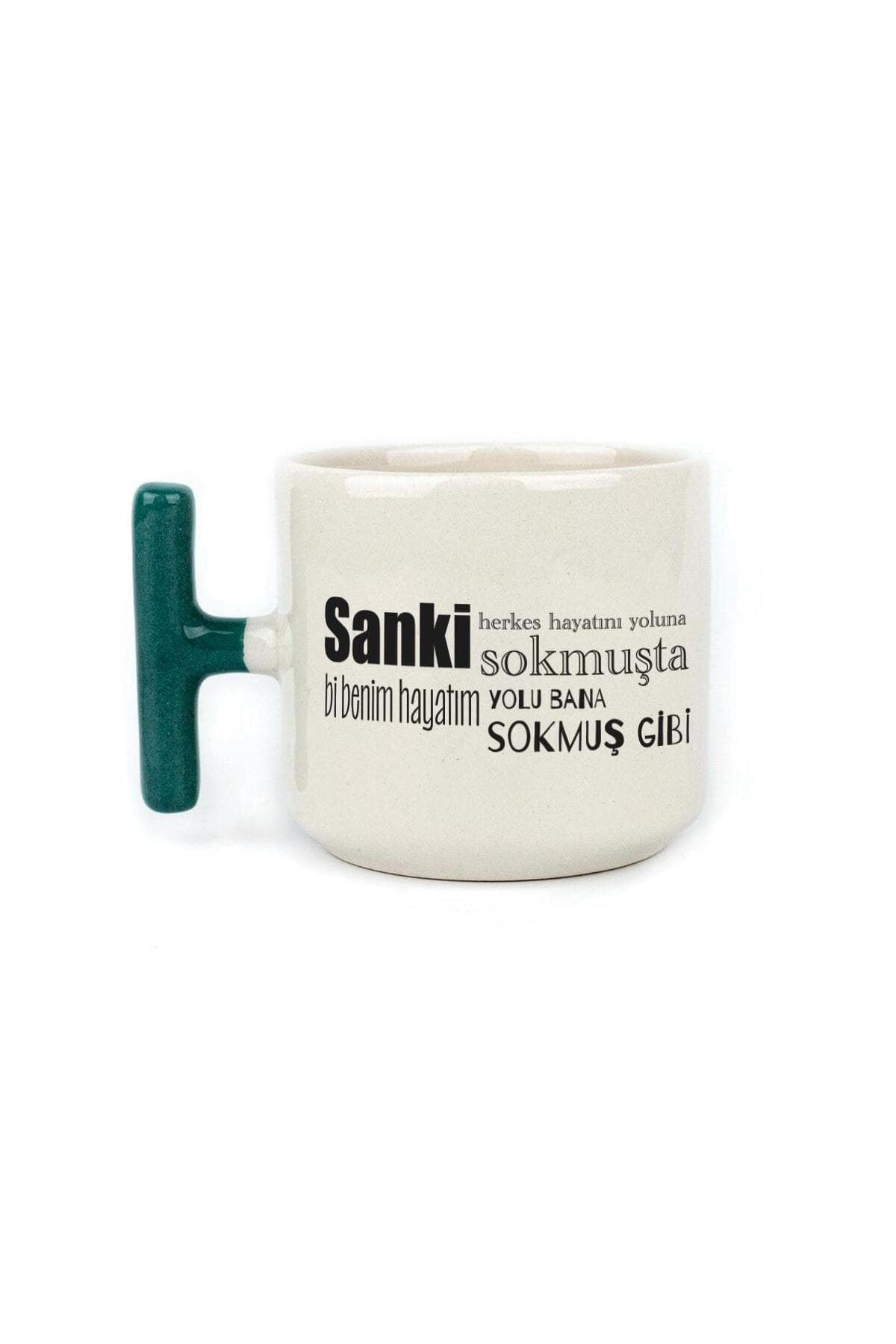 Sanki Herkes Hayatını Yoluna Sokmuşta Baskılı Yeşil Kulplu T Kupa Bardak Fincan Mug