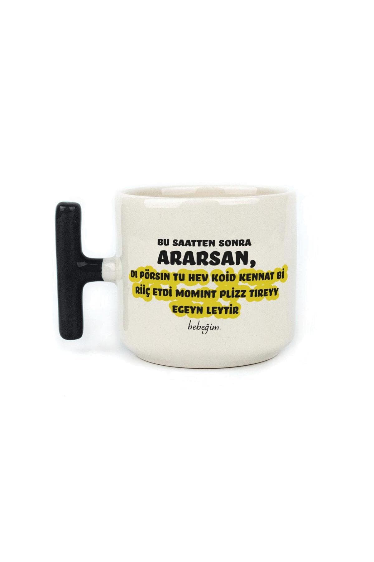 Bu Saatten Sonra Ararsan Baskılı Siyah Kulplu T Kupa Bardak Fincan Mug