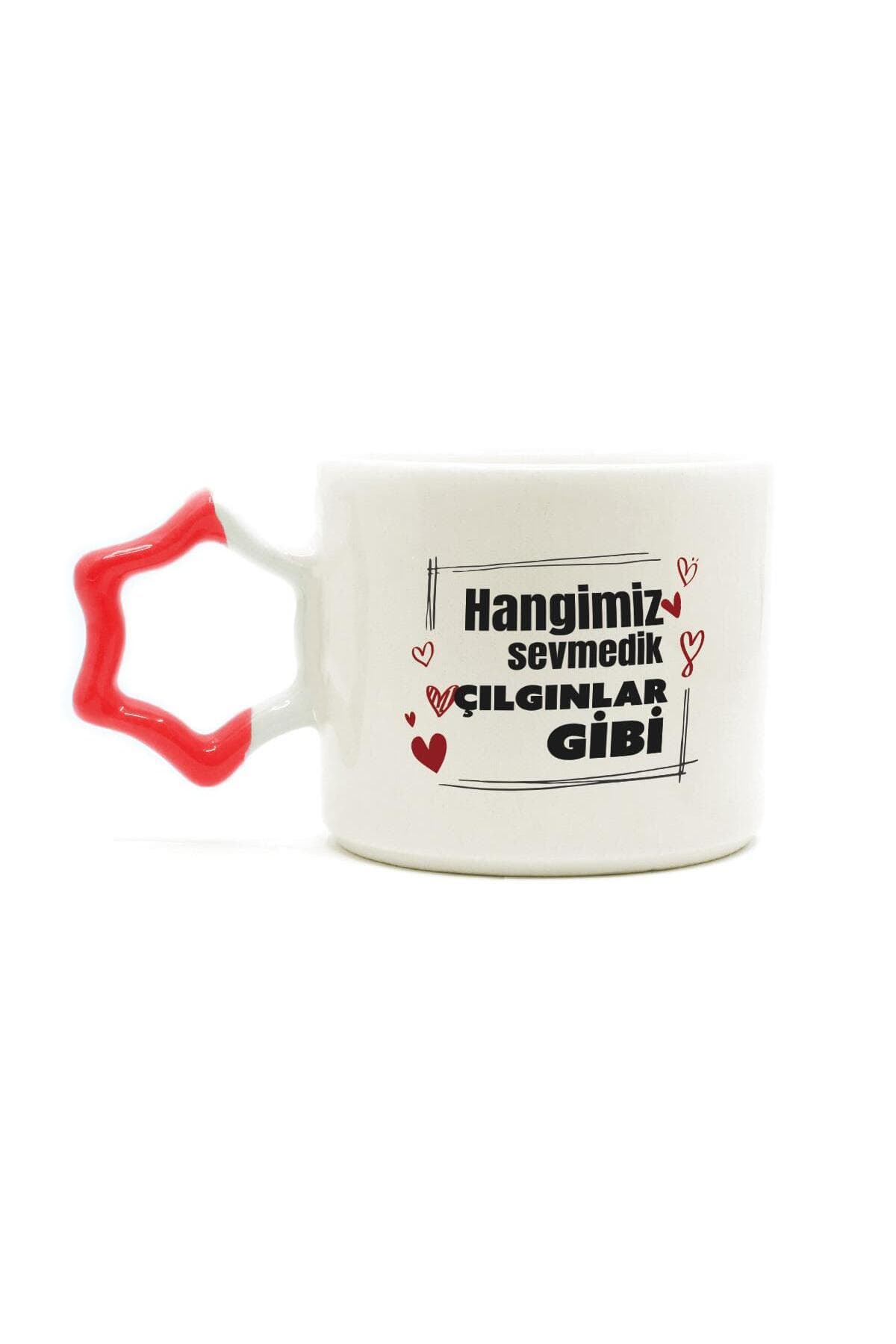 Hangimiz Sevmedik Çılgınlar Gibi Baskılı Kırmızı Kulplu Yıldız Kupa Bardak Fincan Mug