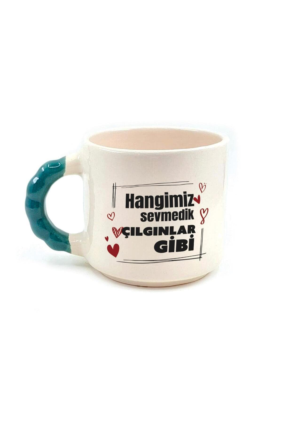 Hangimiz Sevmedik Çılgınlar Gibi Baskılı Yeşil Kulplu Boncuk Kupa Bardak Fincan Mug