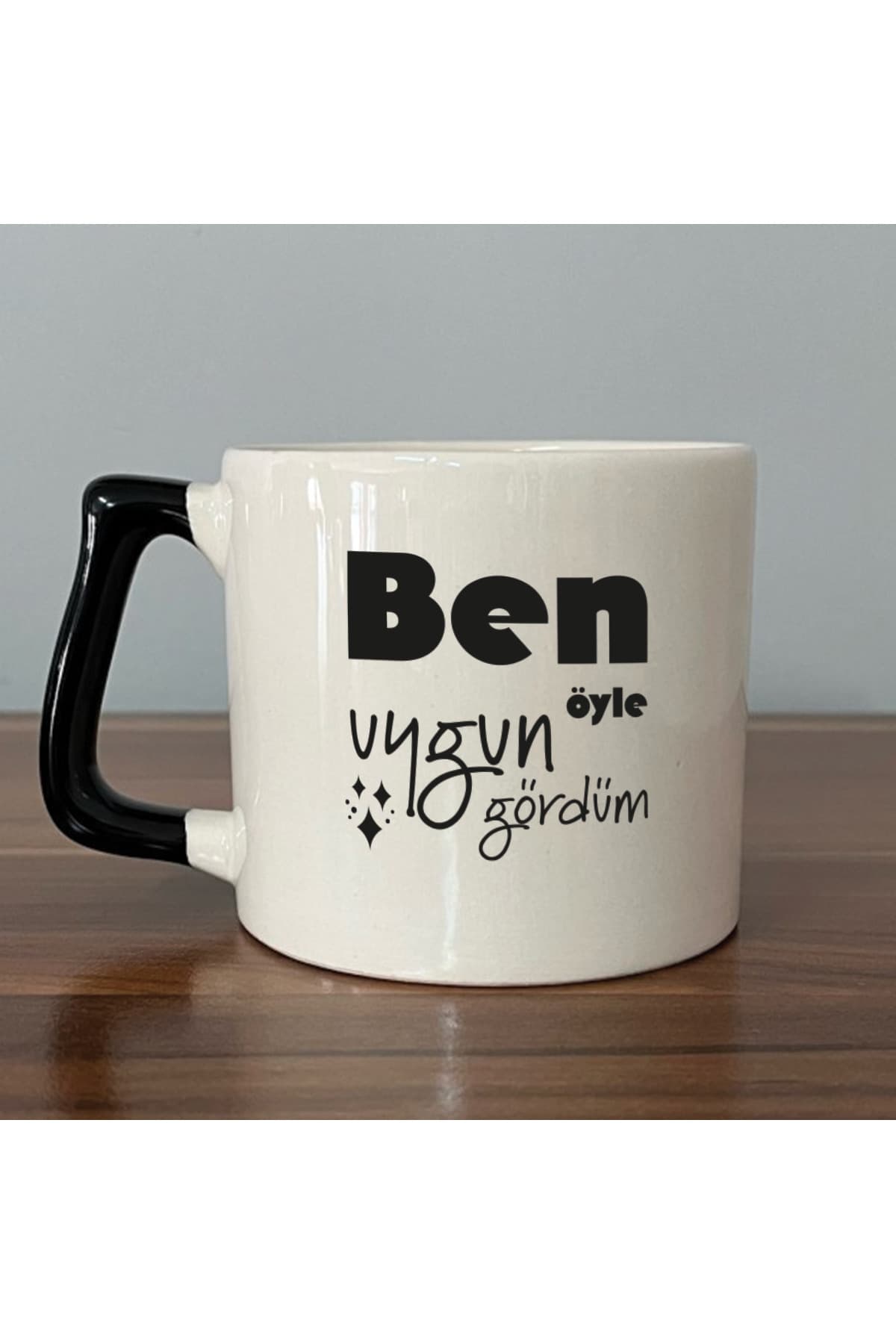 Ben Öyle Uygun Gördüm Siyah Kulplu Prime Laf Sokma Kupa
