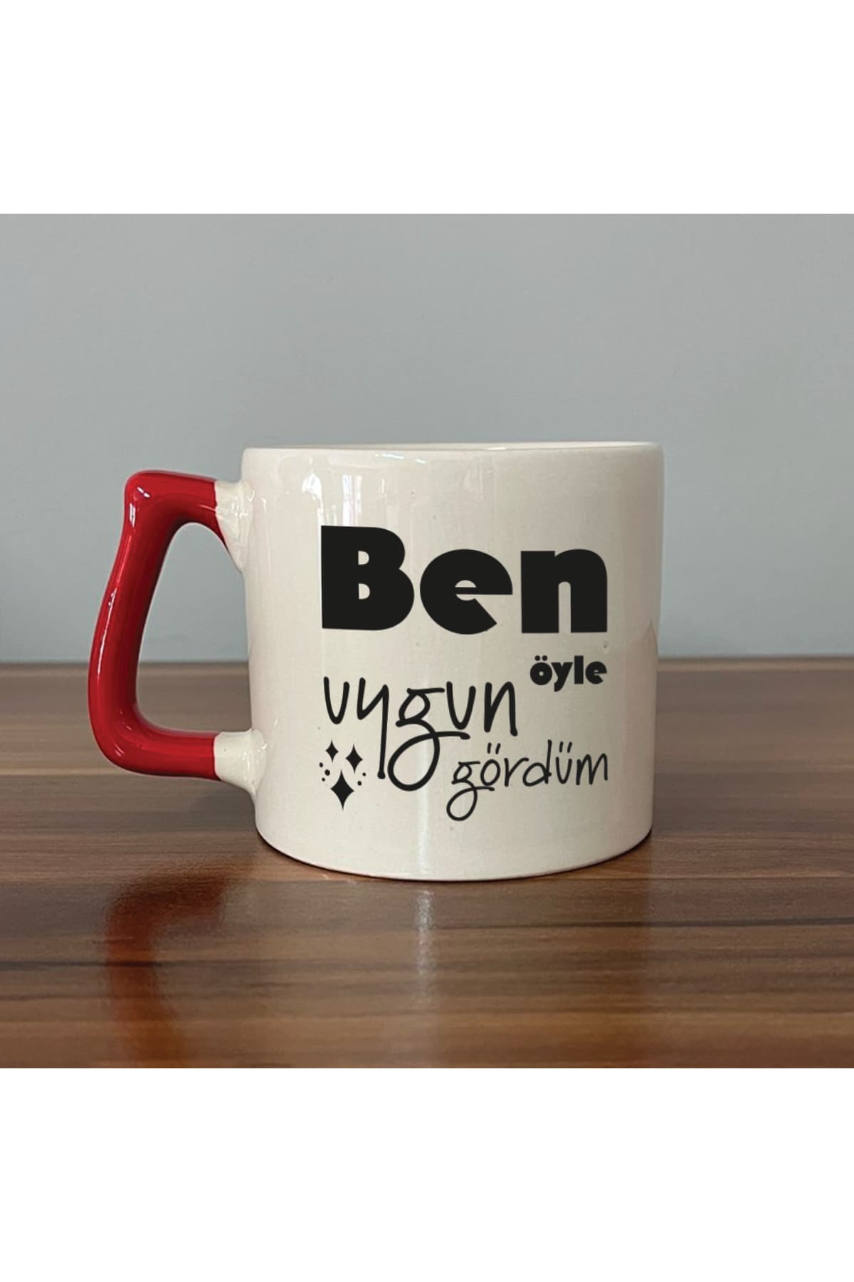 Ben Öyle Uygun Gördüm Kırmızı Kulplu Prime Laf Sokma Kupa