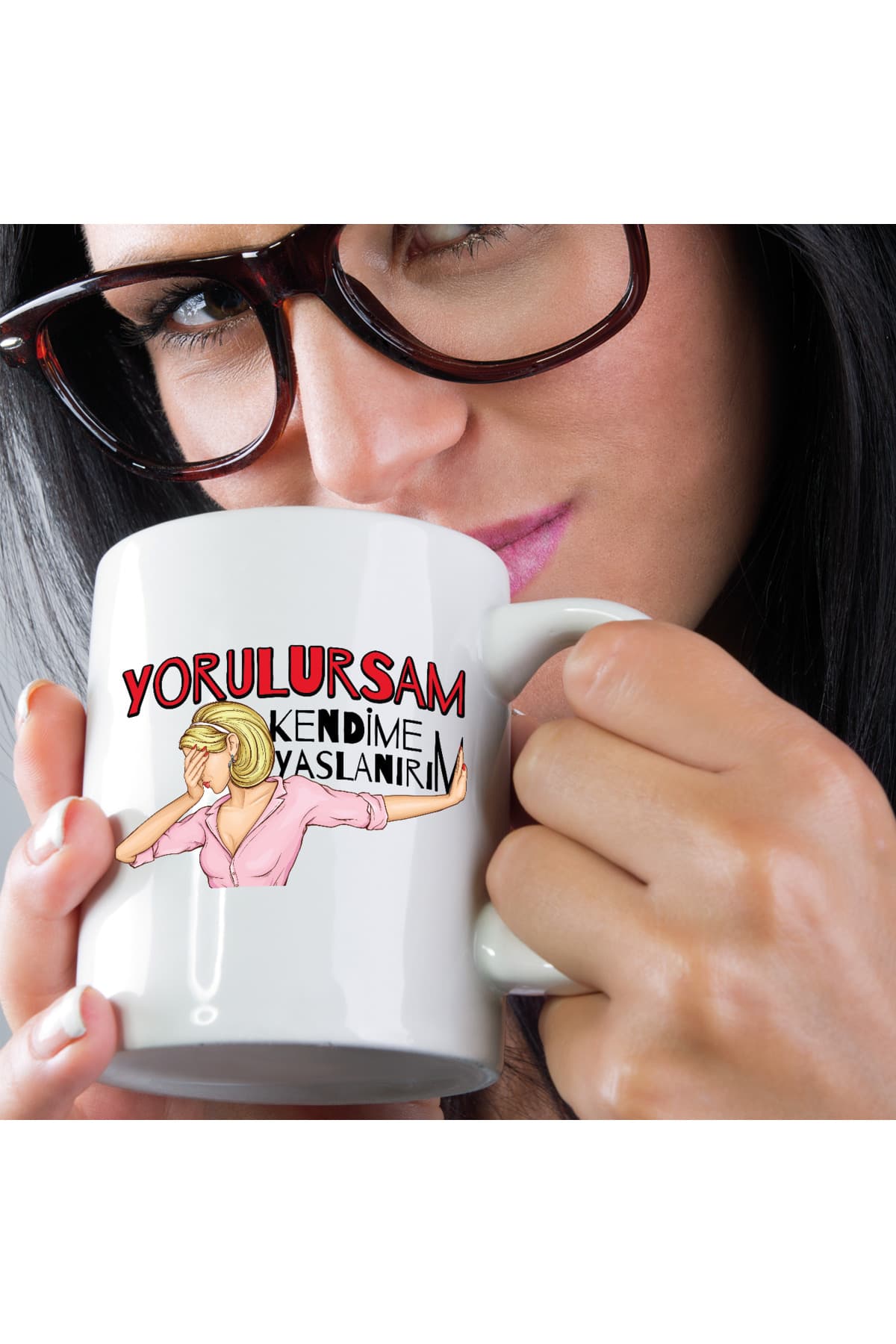 Yorulursam Kendime Yaslanırım Baskılı Beyaz Kupa